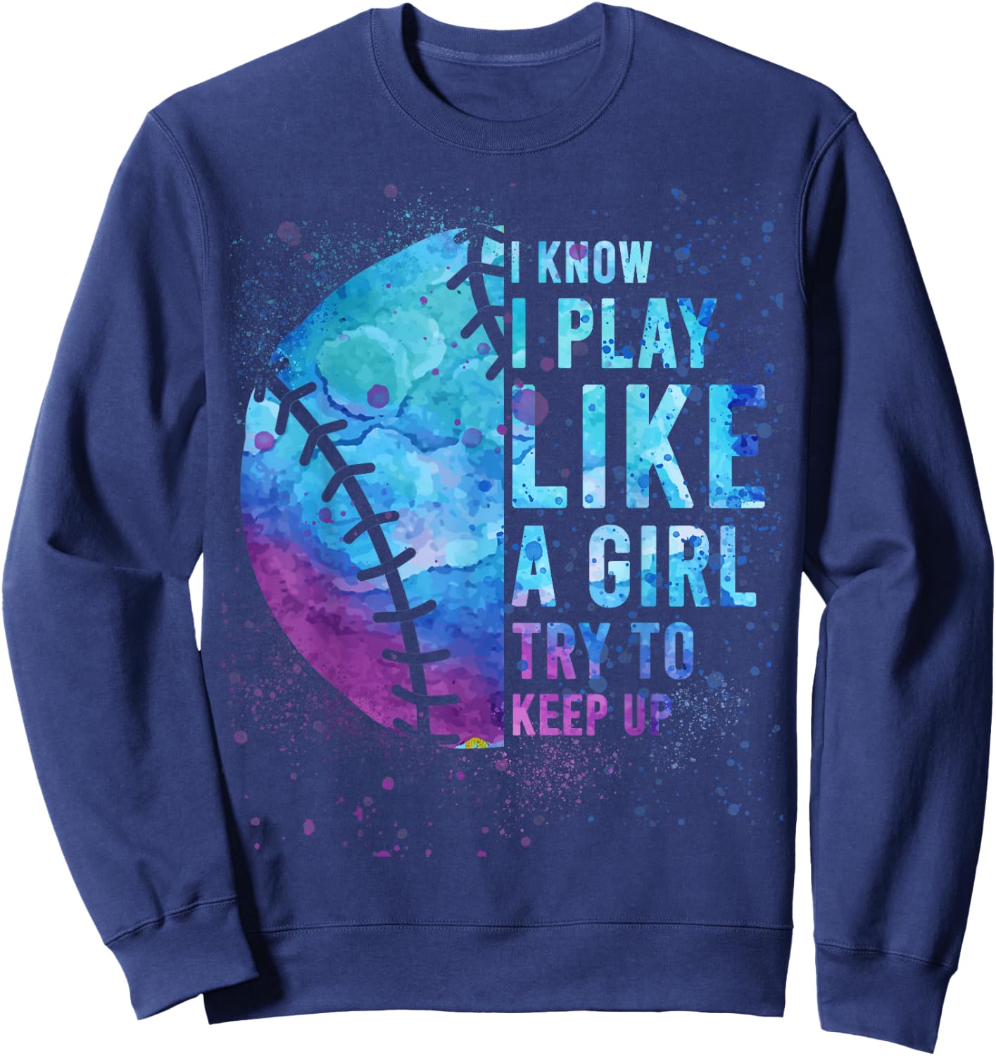 I Know I Play Like Girl Softball-Shirt Funny Mom Teen Women Sweatshirt - Sweatshirt | Navy