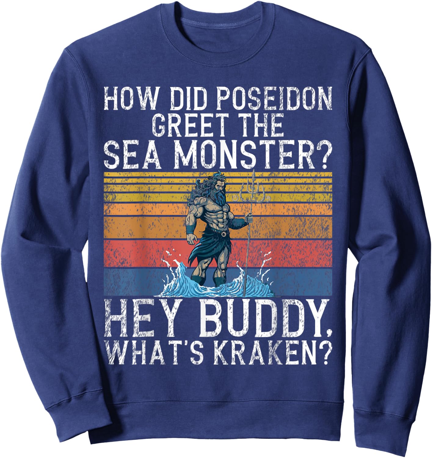 Funny Poseidon Quote Funny Greek Sweatshirt - Sweatshirt | Navy