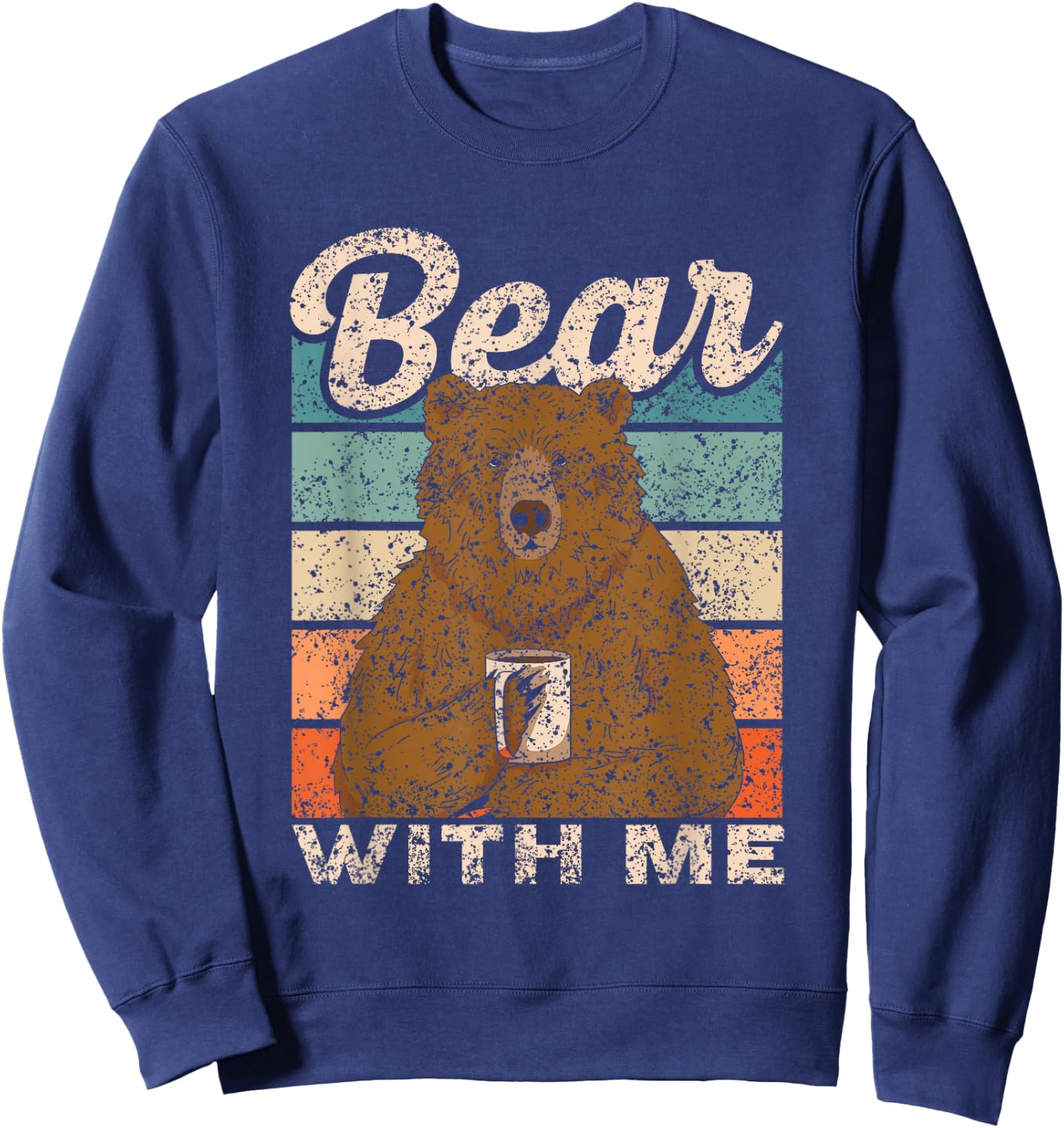 Bear with Me Animal Pun Bears Lover Bear Sweatshirt - Sweatshirt | Navy
