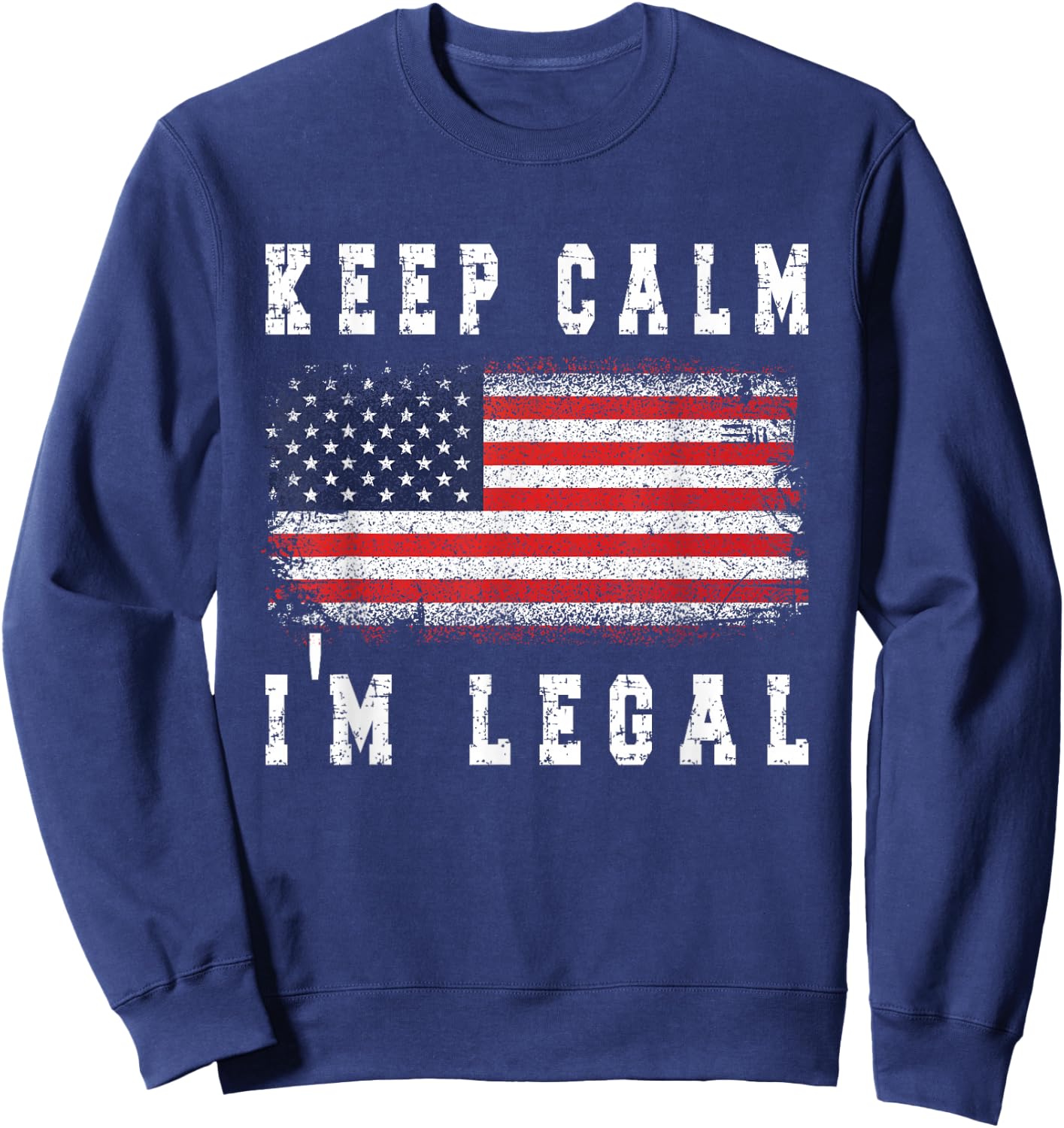 I'm Legal New US Citizen American Flag US Citizenship USA Sweatshirt - Sweatshirt | Navy
