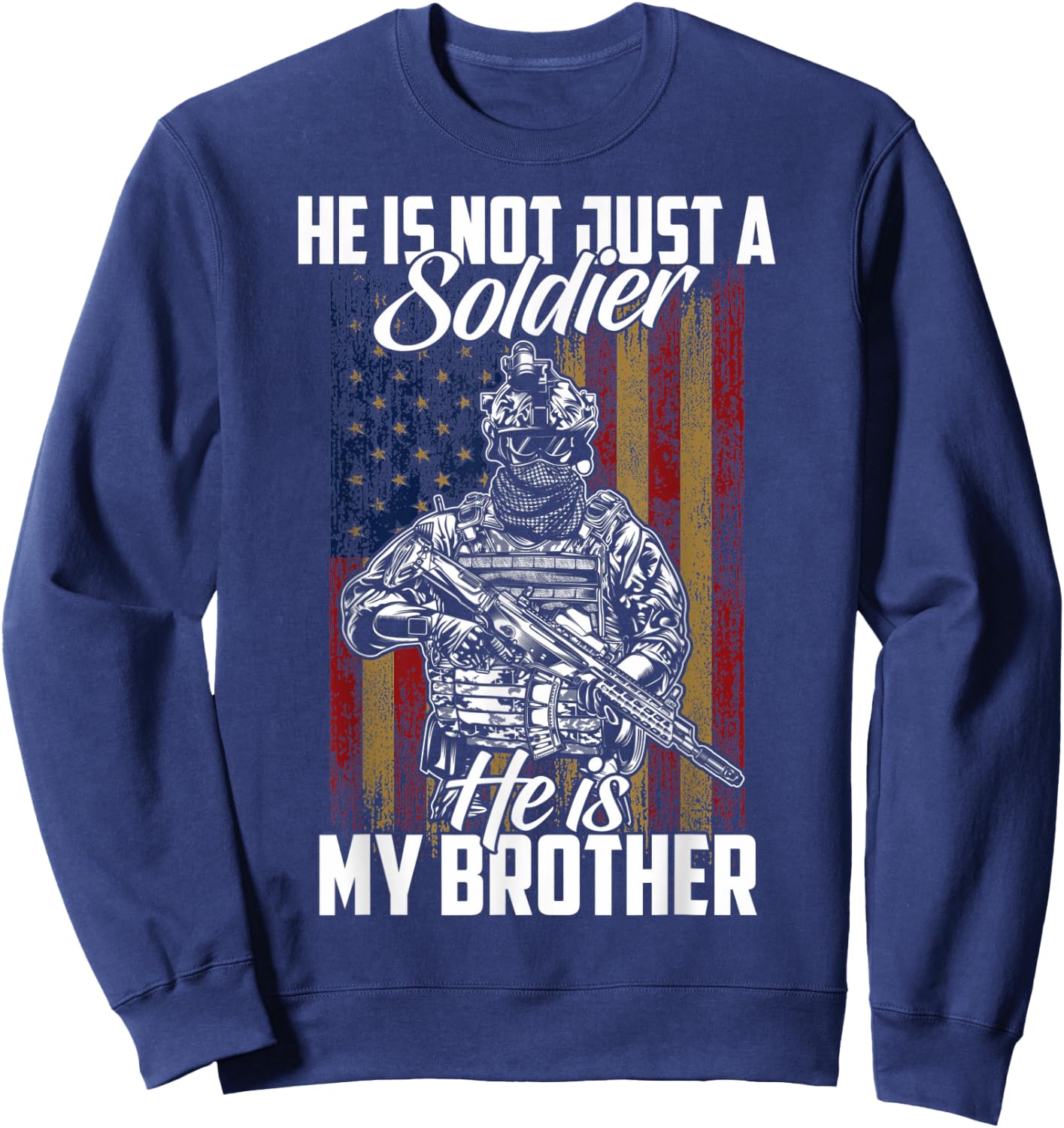 Proud Brother Of A Soldier He's Not Just A Soldier Sweatshirt - Sweatshirt | Navy