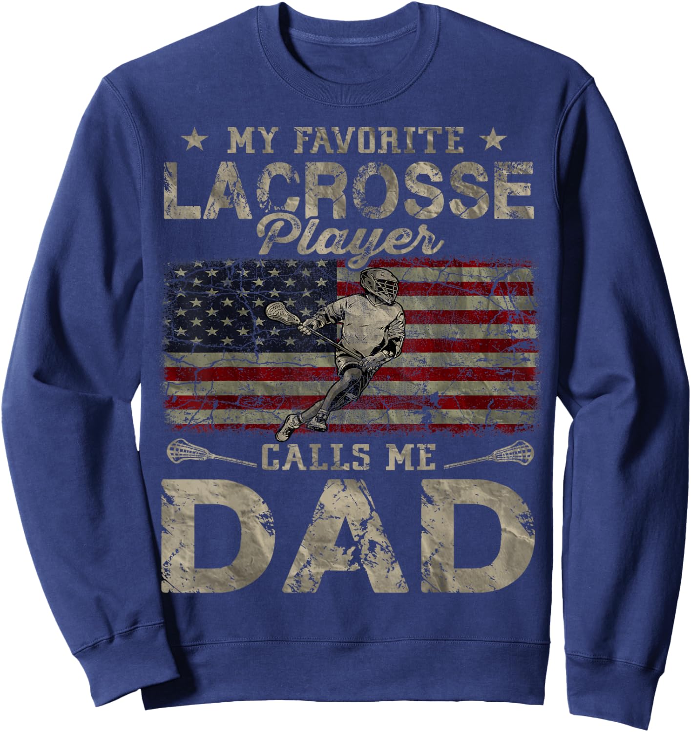 My Favorite Lacrosse Player Calls Me Dad Father's Day Daddy Sweatshirt - Sweatshirt | Navy
