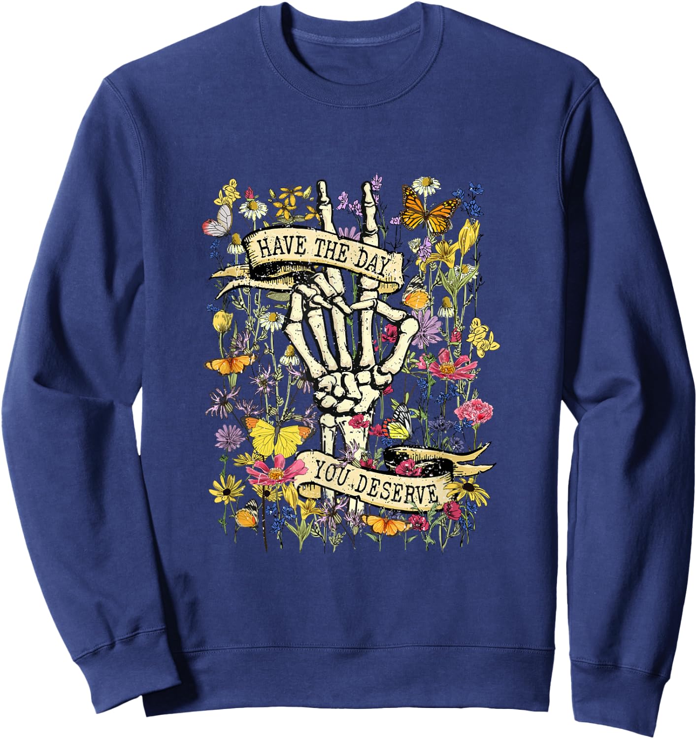 Floral Skeleton Peace Hand Sign Have The Day You Deserve Sweatshirt - Sweatshirt | Navy