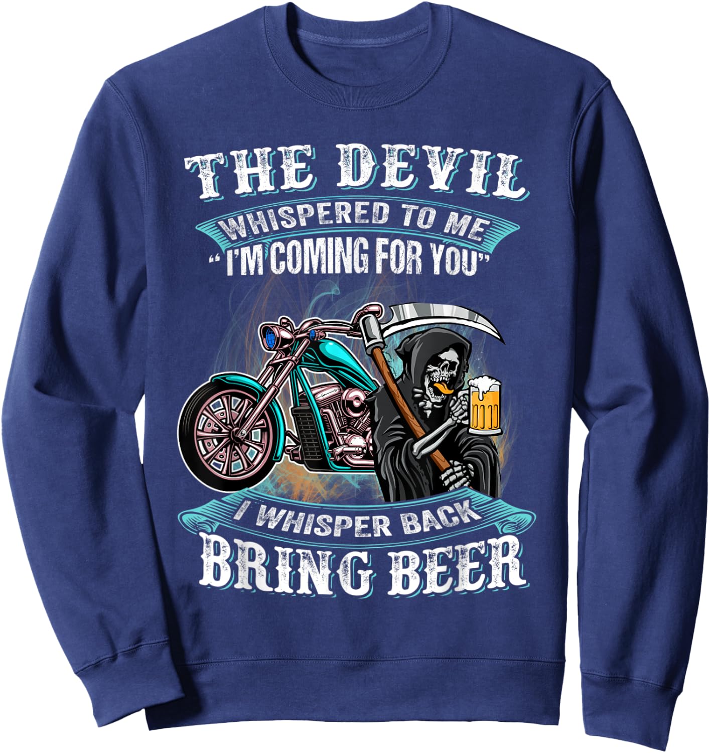 Motorcycle The Devil Whispered To Me I'm Back Bring Beer Sweatshirt - Sweatshirt | Navy