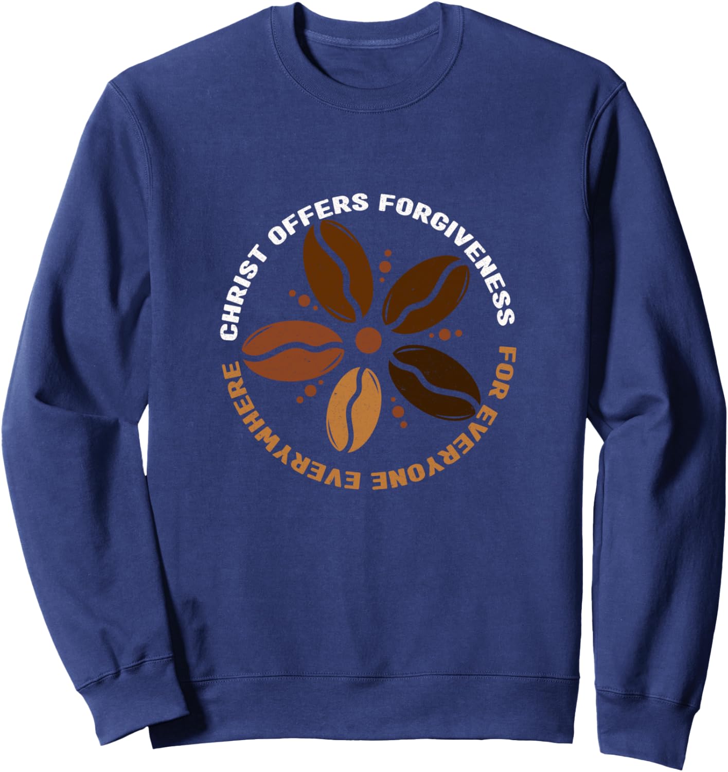 Coffee Christ Offers Forgiveness For Everyone Everywhere Sweatshirt - Sweatshirt | Navy