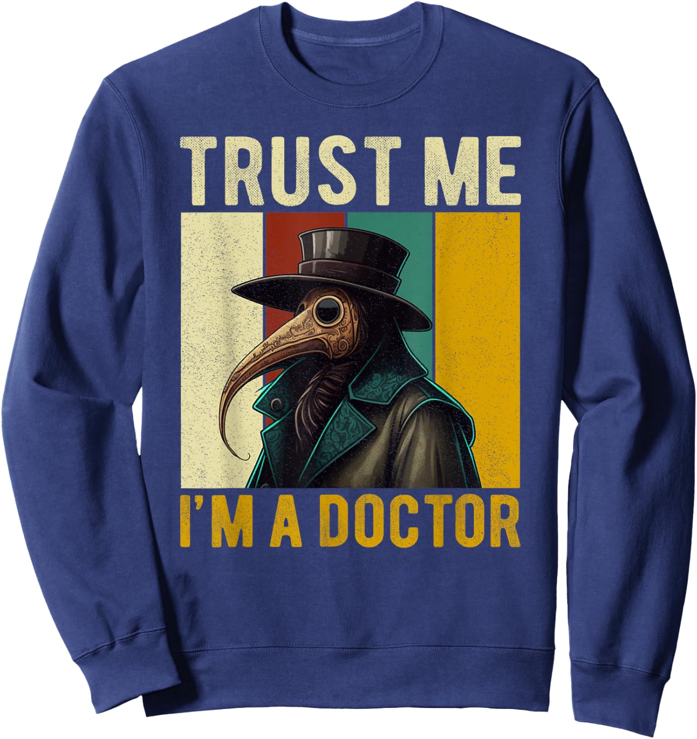 Trust Me I'm A Doctor Plague Doctor Face Mask Physician Sweatshirt - Sweatshirt | Navy
