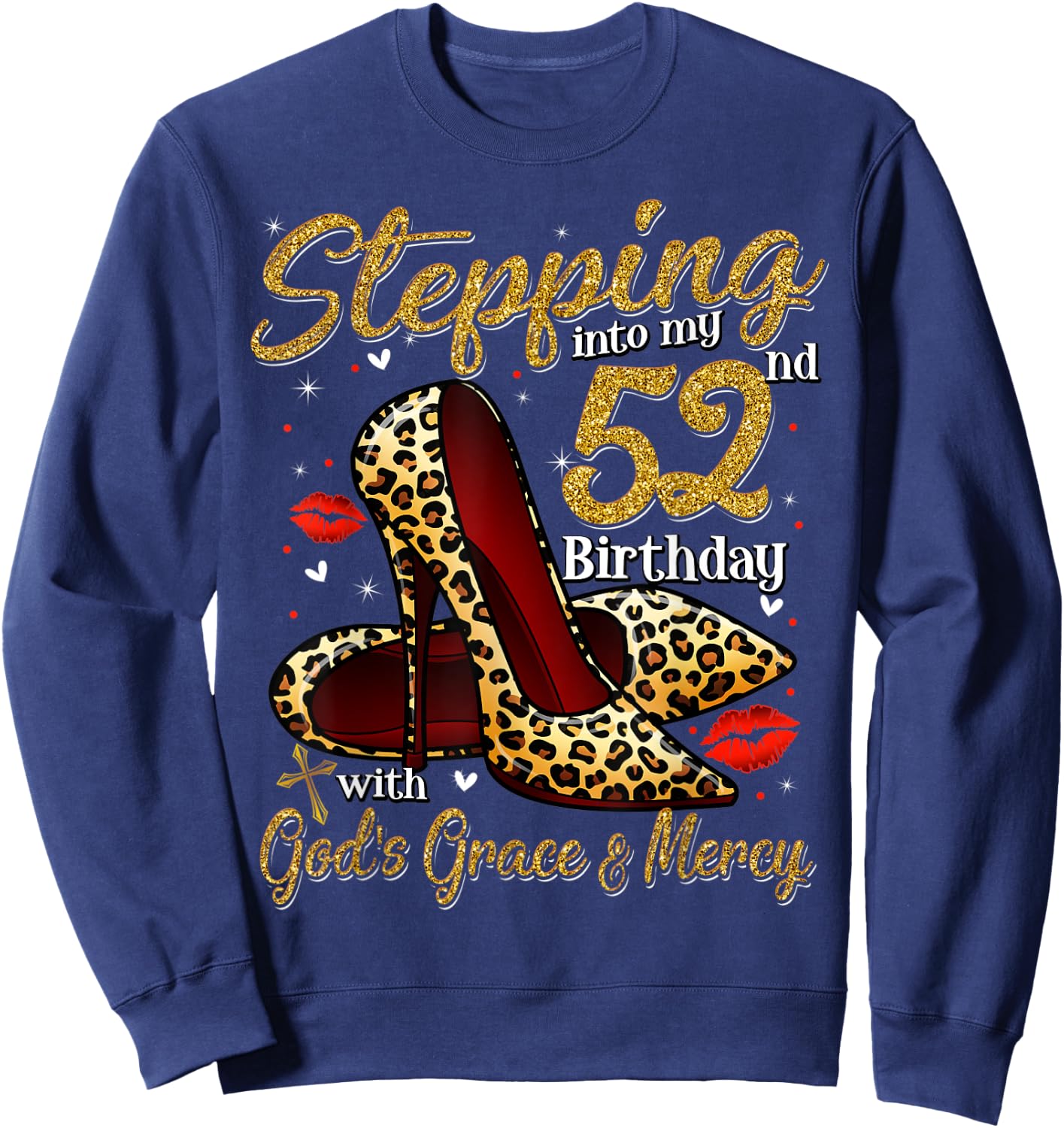 High Heels Stepping Into My 52nd Birthday 52 and Fabulous Sweatshirt - Sweatshirt | Navy