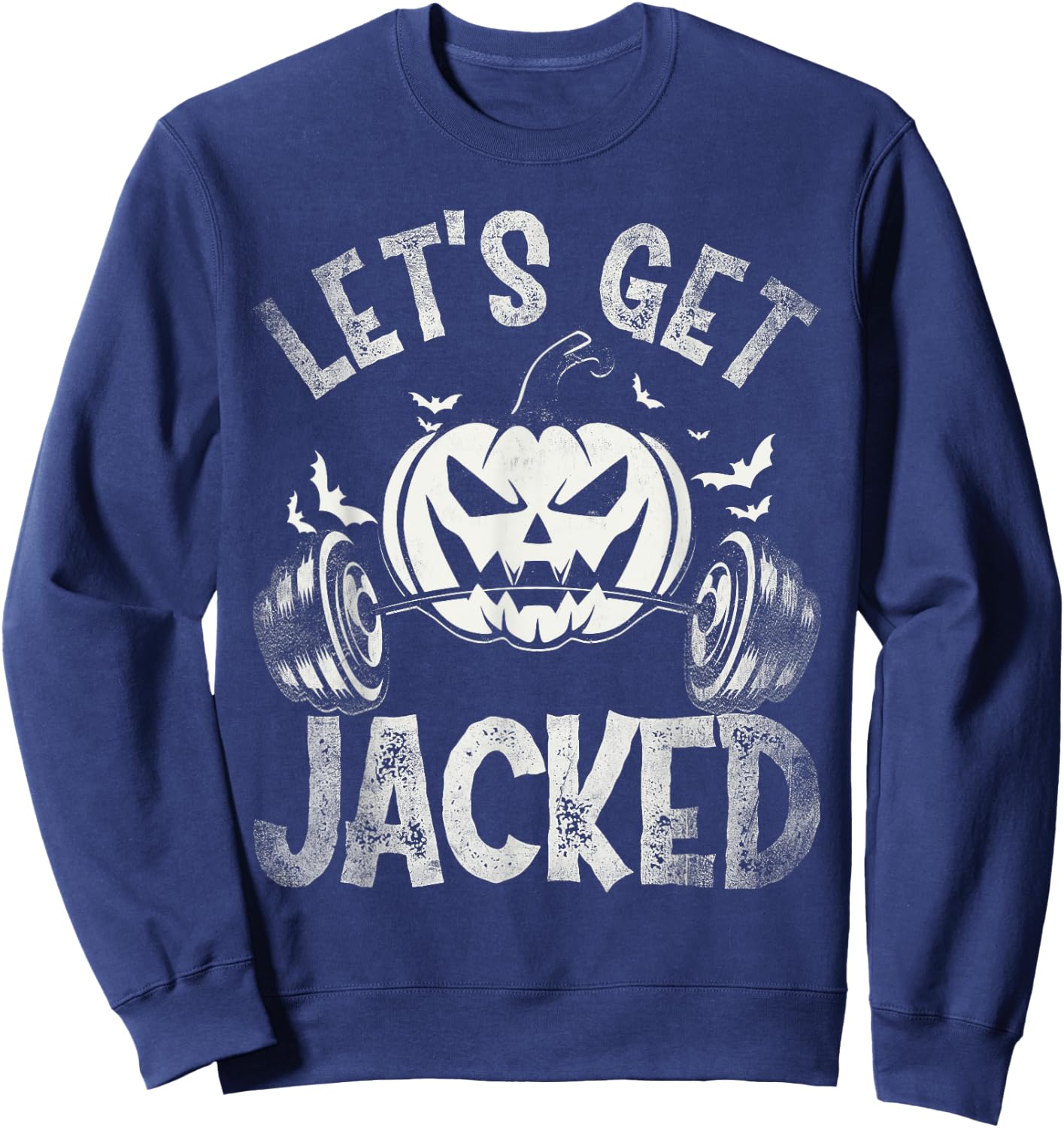 Funny Quote For Gym Halloween Let's Get Jacked Sweatshirt - Sweatshirt | Navy