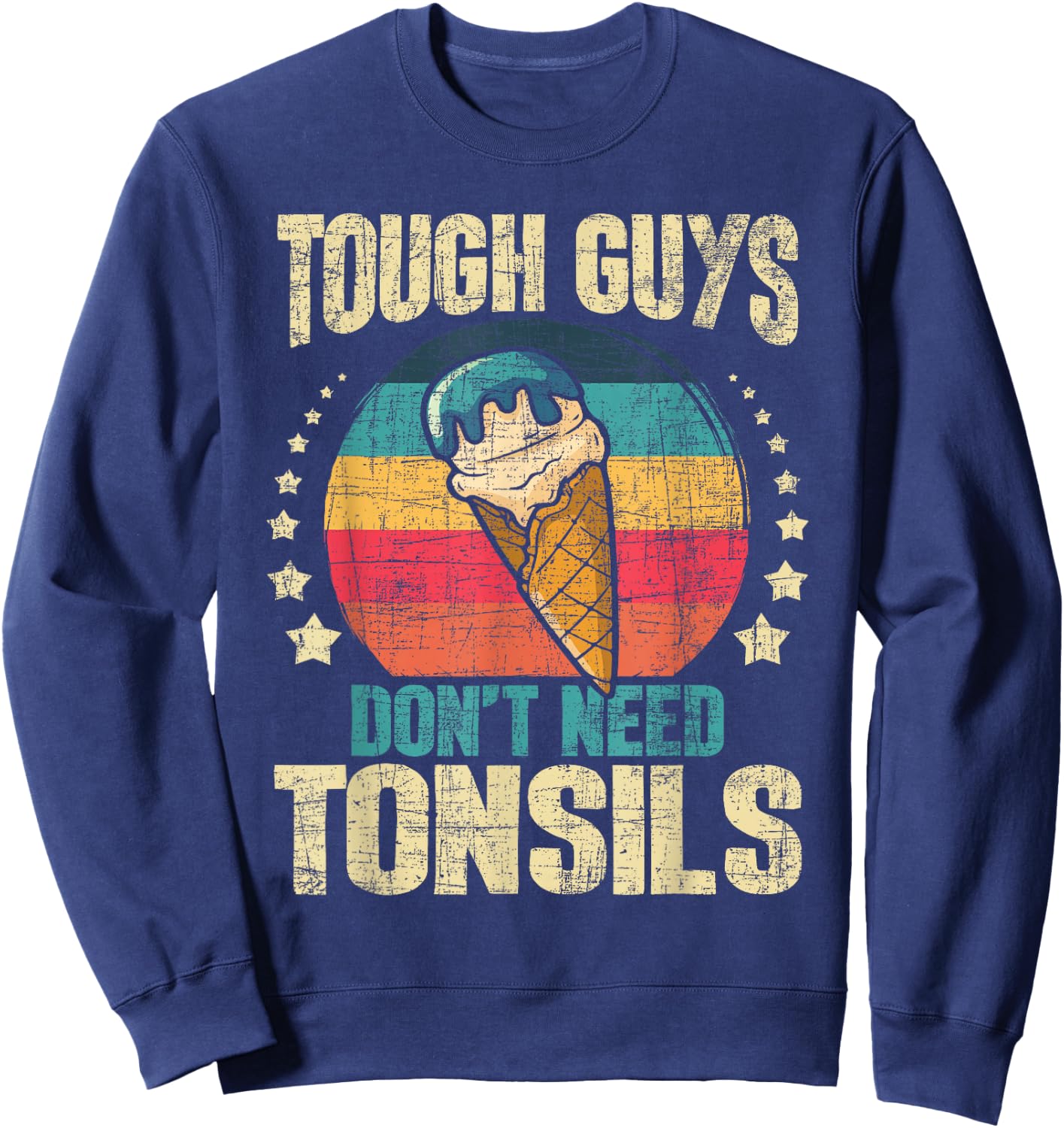 Tough Guys Don't Need Tonsils - Tonsillectomy Tonsil Surgery Small Sweatshirt - Sweatshirt | Navy