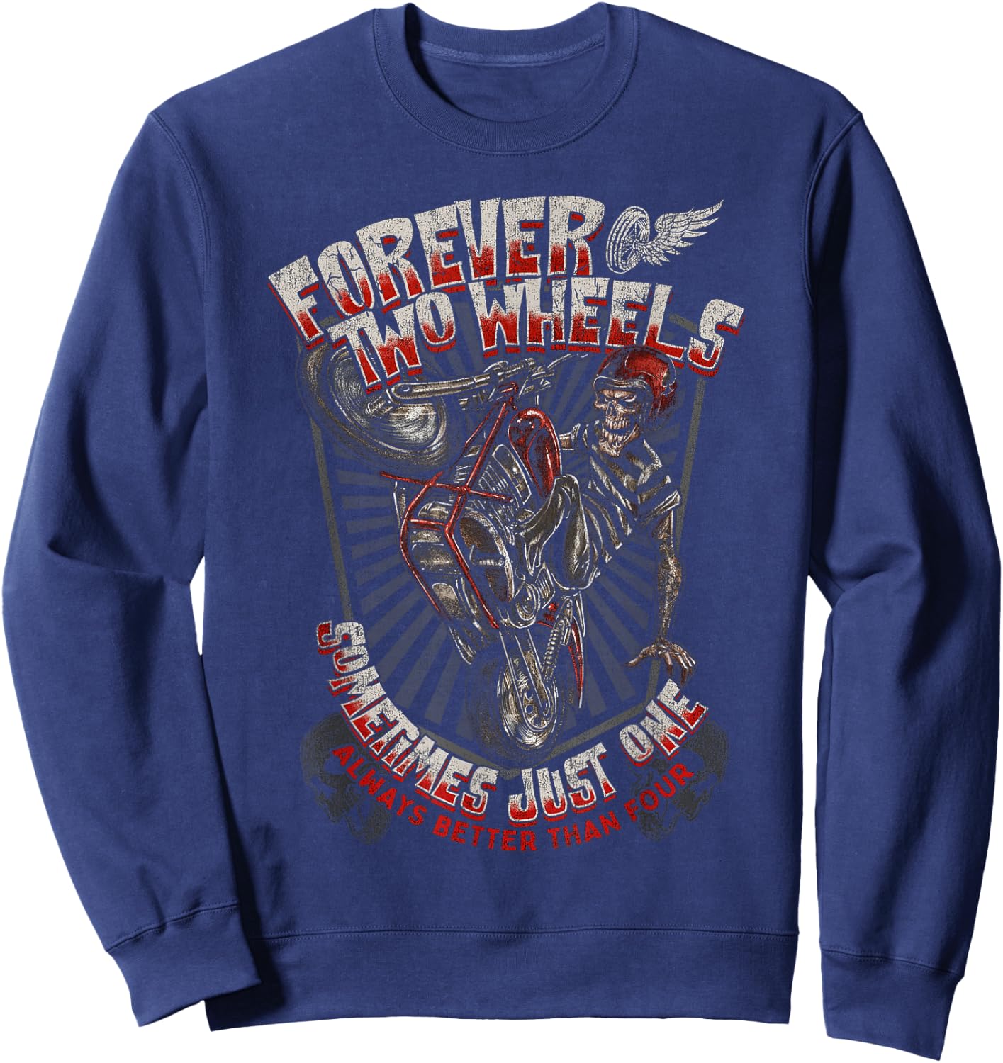 Forever Two Wheels Sometimes Just One Always Better Than Sweatshirt - Sweatshirt | Navy