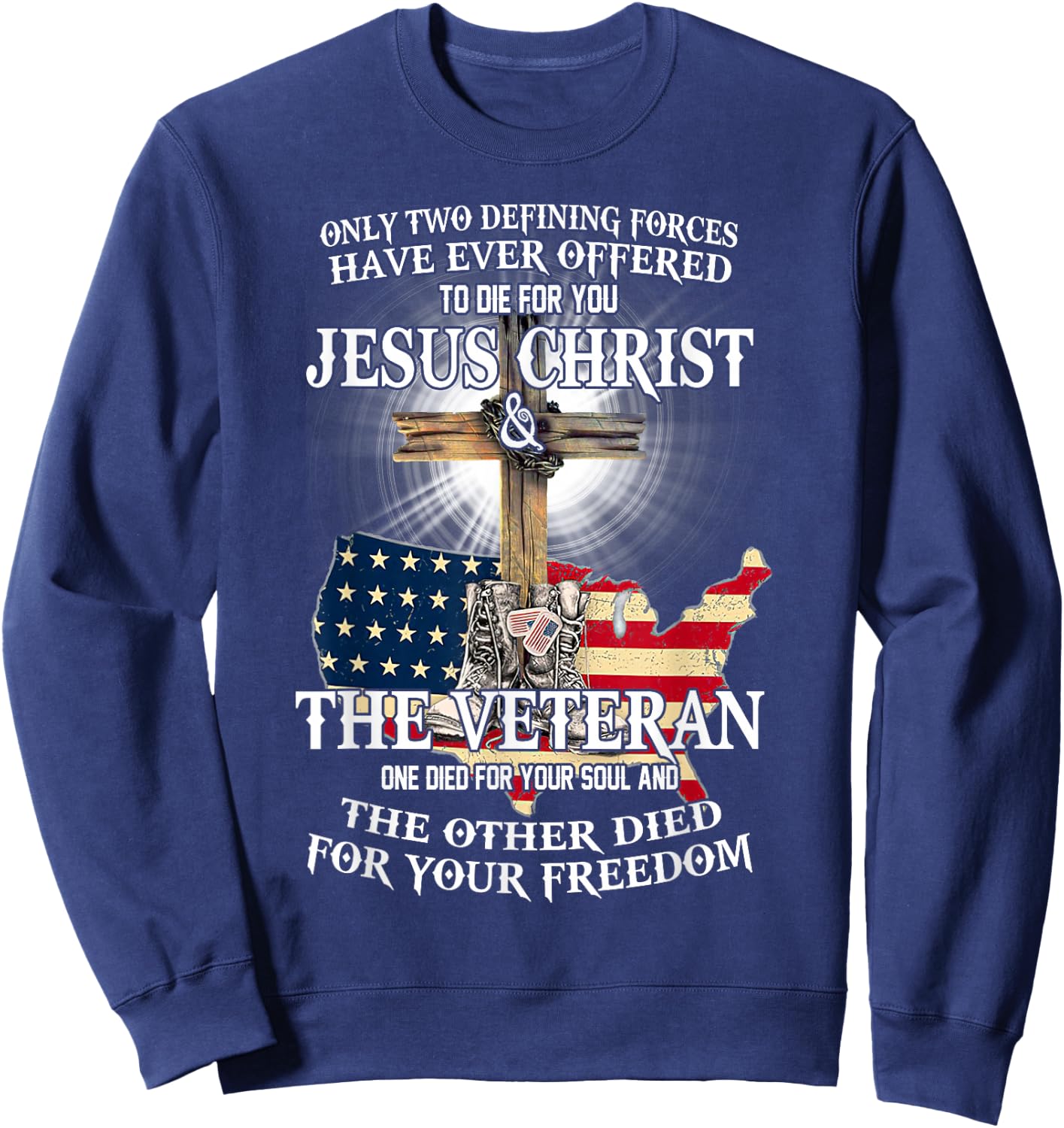Jesus And Veteran, Died For Your Soul And Your Freedom Sweatshirt - Sweatshirt | Navy