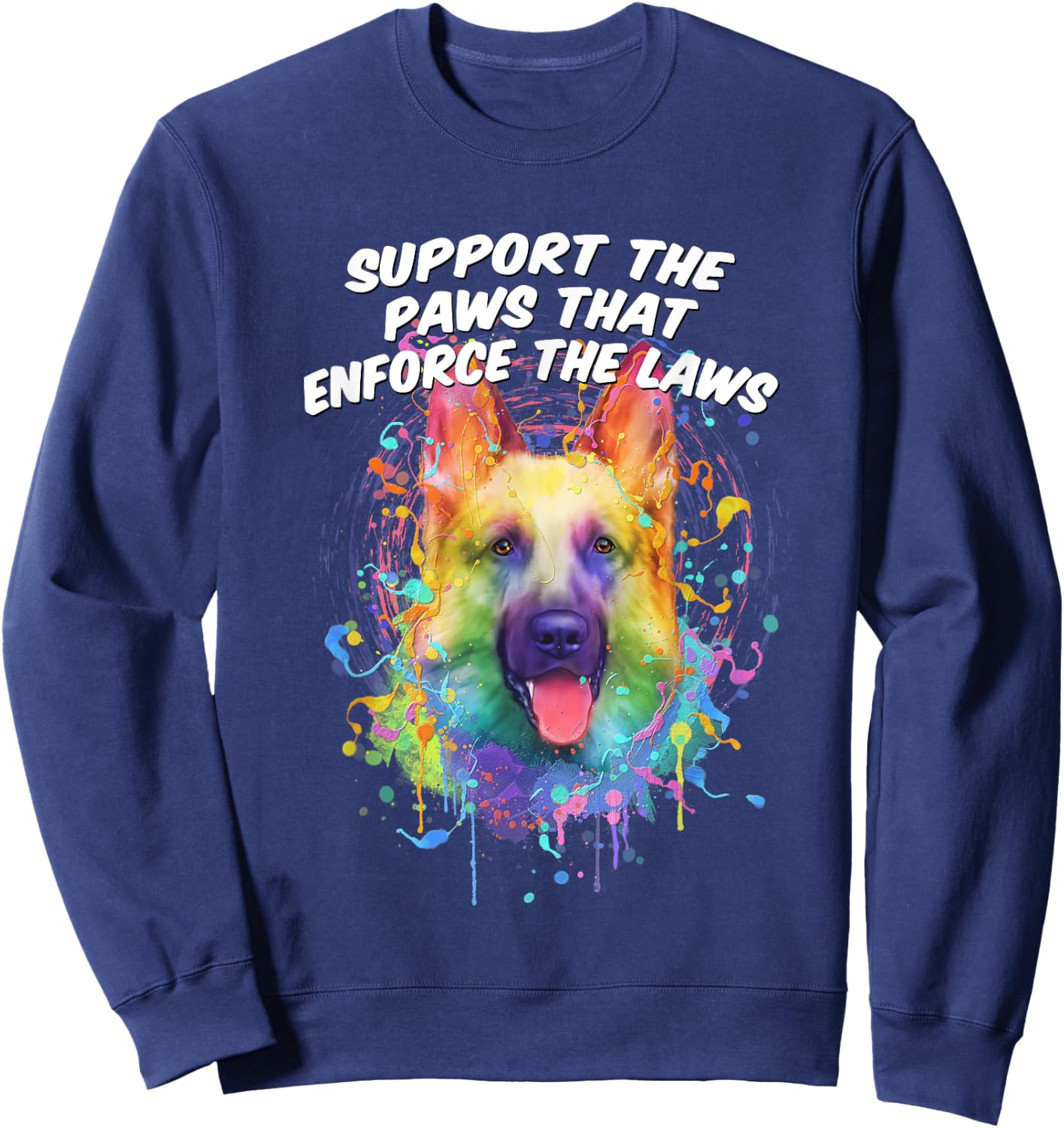 Support the Paws that Enforce the Laws German Shepherd Sweatshirt - Sweatshirt | Navy
