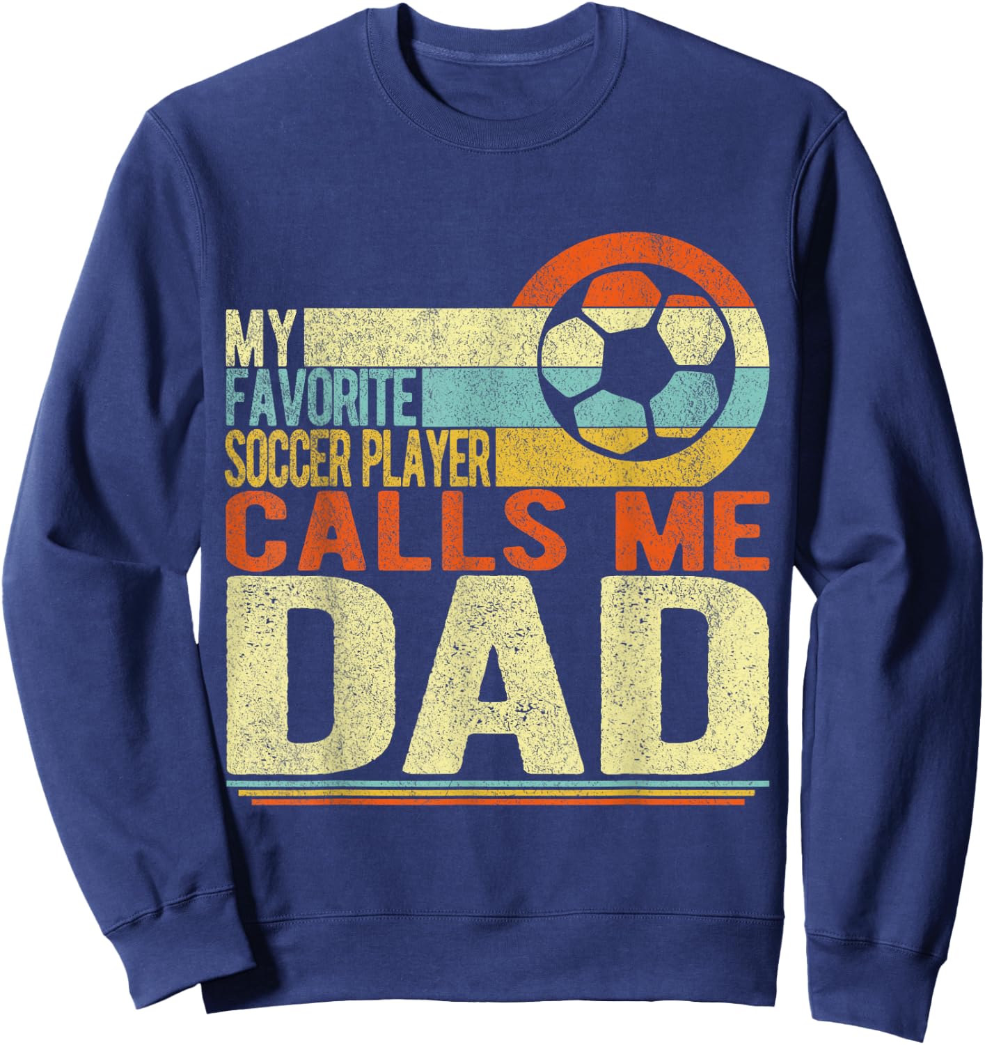 My Favorite Soccer Player Calls Me Dad Soccer Retro Sweatshirt - Sweatshirt | Navy