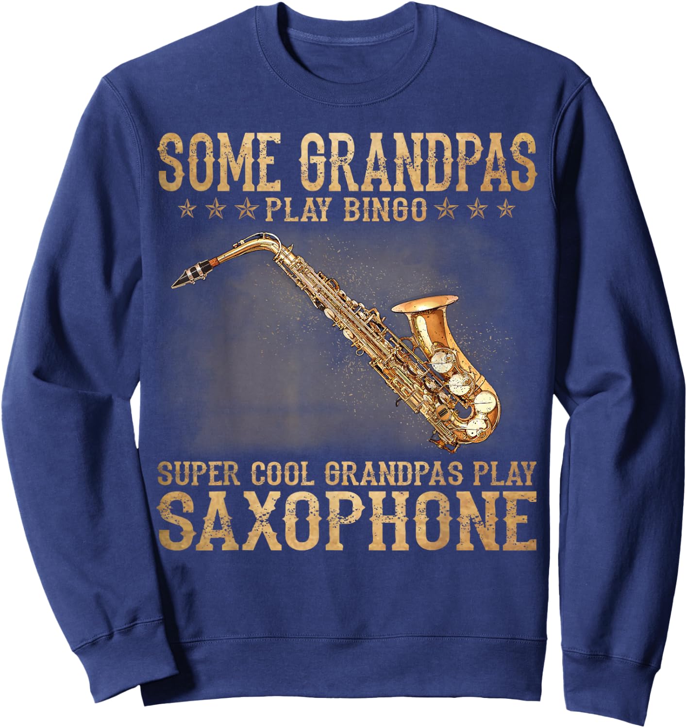 Some Grandpas Play Bingo Cool Grandpas Play Saxophone Sweatshirt - Sweatshirt | Navy