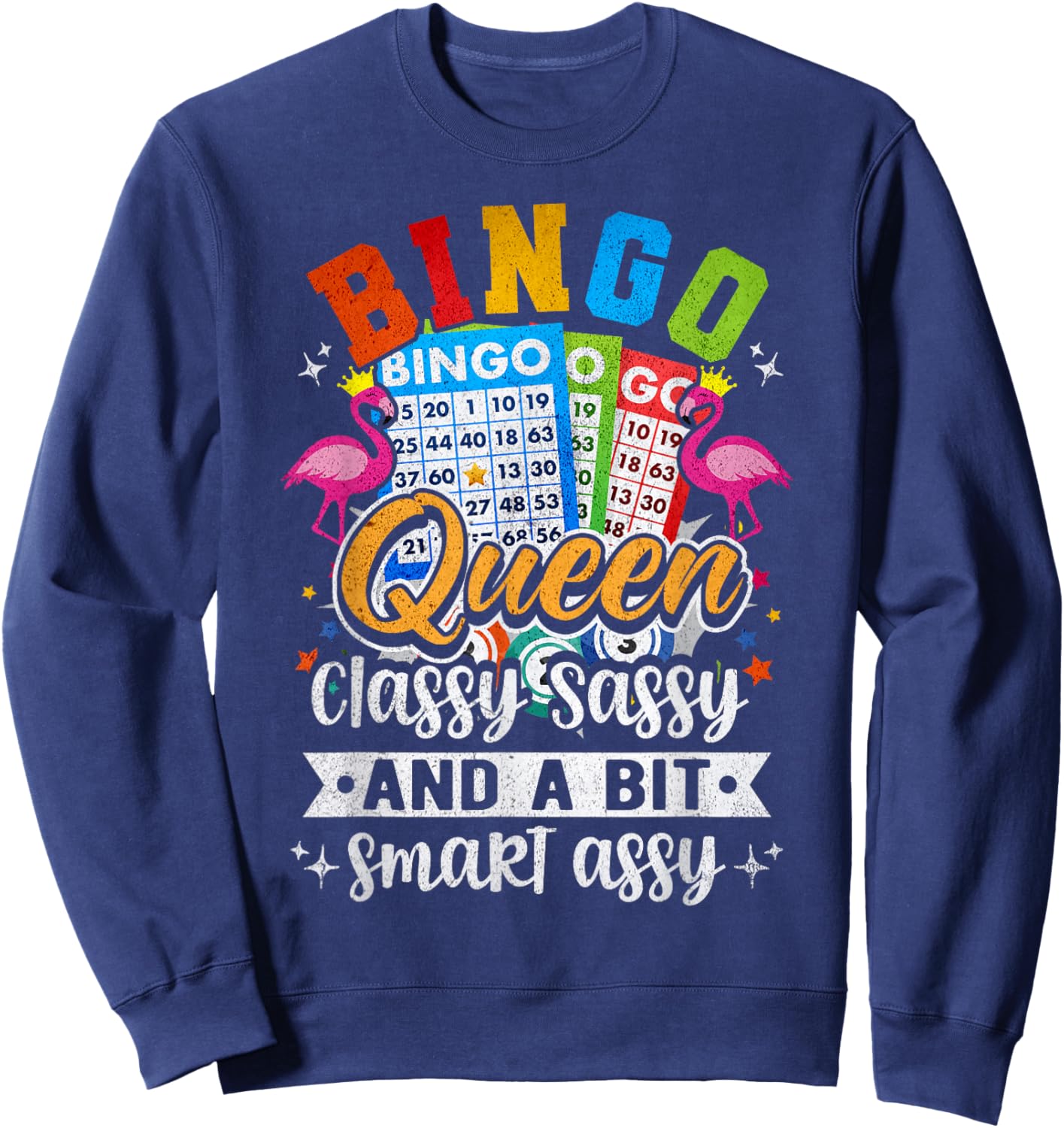 Bingo Queen Classy Sassy And A Bit Smart Assy Sweatshirt - Sweatshirt | Navy