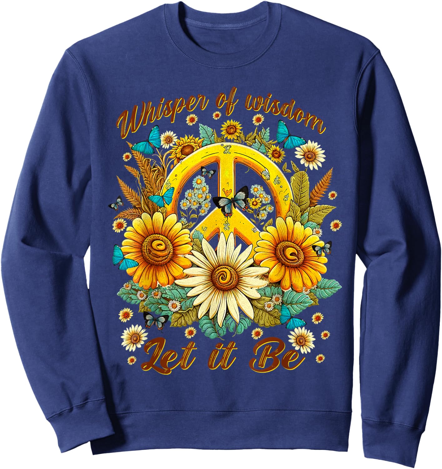 Whisper Of Wisdom Let It Be Sunflowers Butterflies Sweatshirt - Sweatshirt | Navy