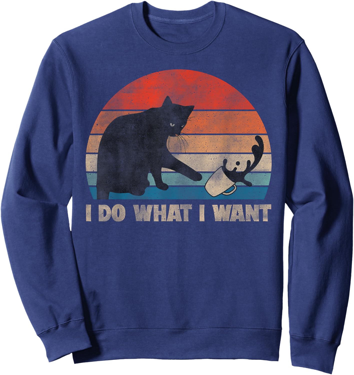 Funny Cat, I Do What I Want Cat, Cat Lover, Cat Humor, Cat Sweatshirt - Sweatshirt | Navy