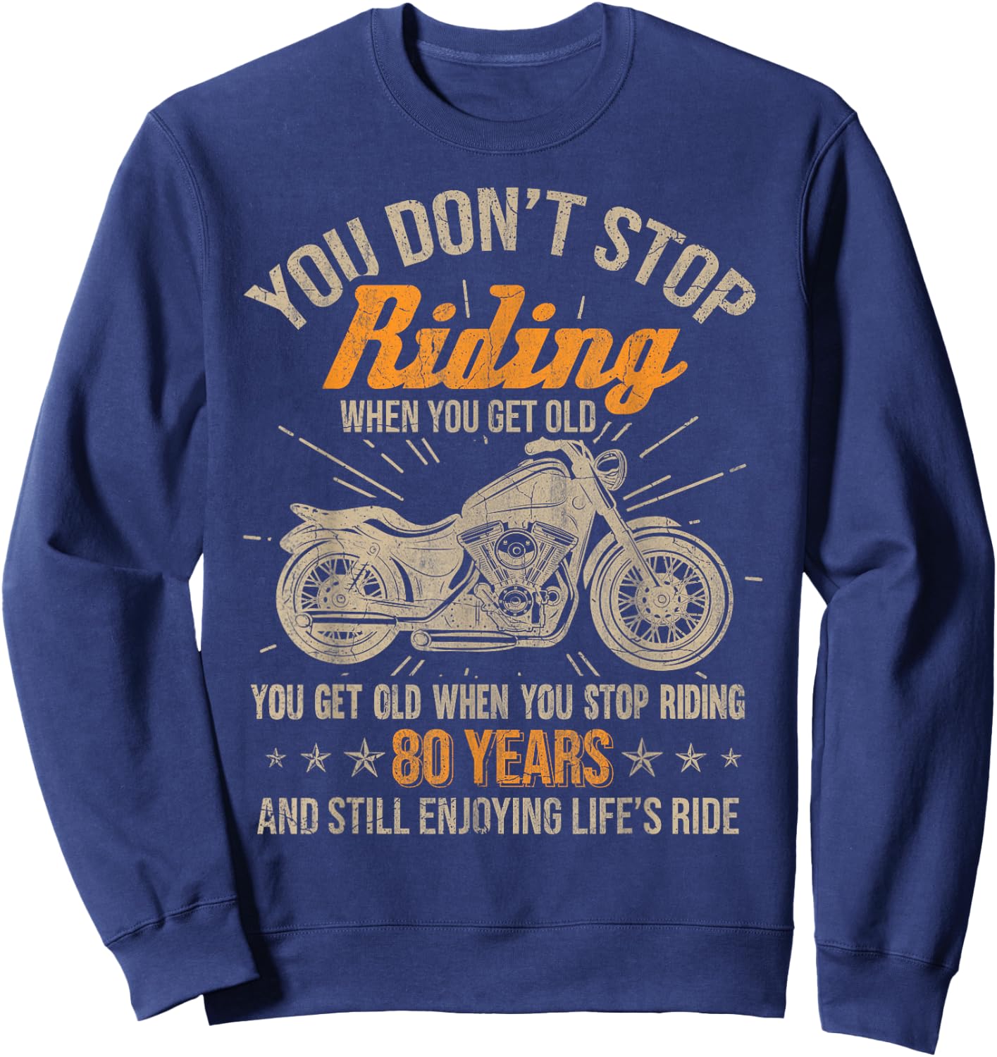 Don't Stop Riding When You Get Old Motorcycle 80th Birthday Sweatshirt - Sweatshirt | Navy