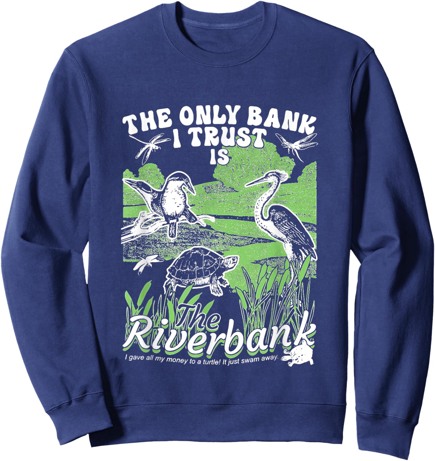 The Only Bank I Trust Is The Riverbank apparel Sweatshirt - Sweatshirt | Navy