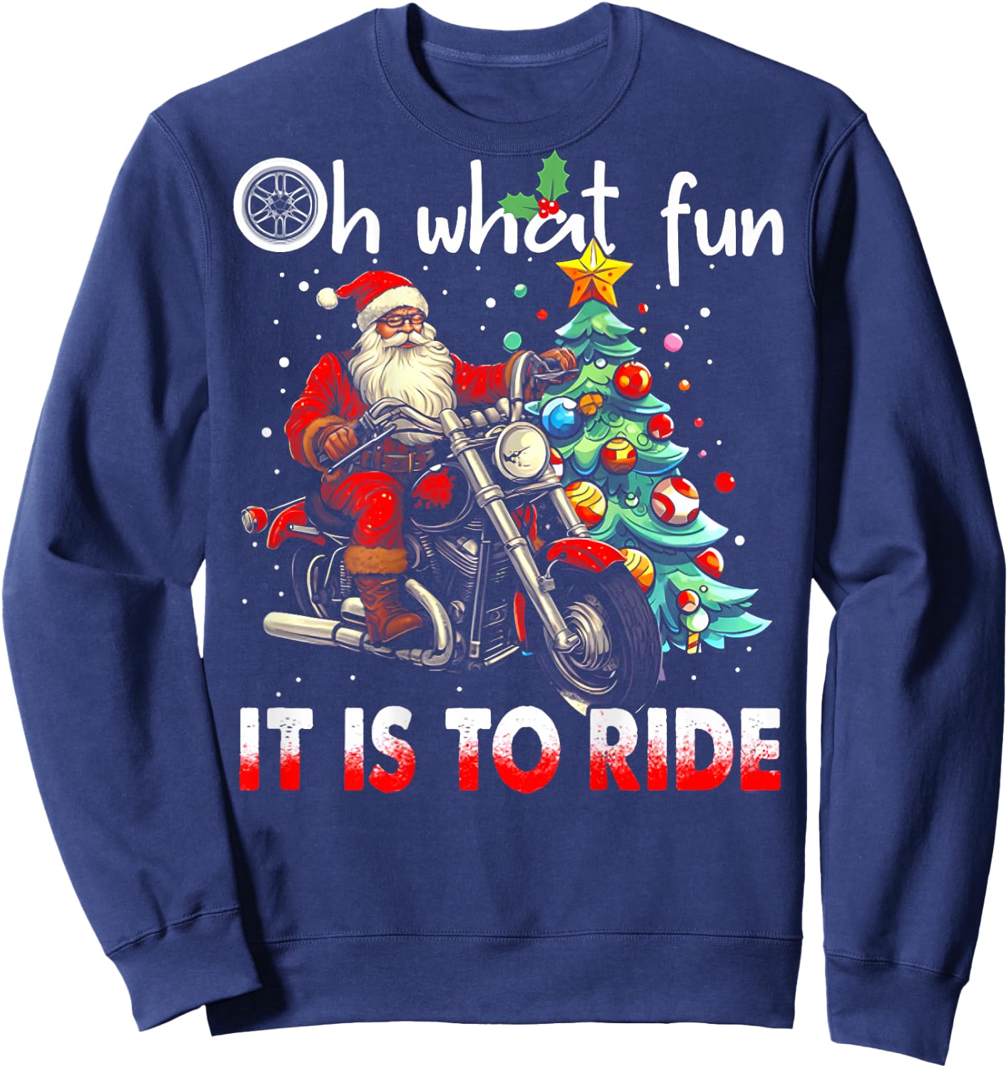 Oh What Fun It Is To Ride - Christmas Biker Santa (on back) Sweatshirt - Sweatshirt | Navy