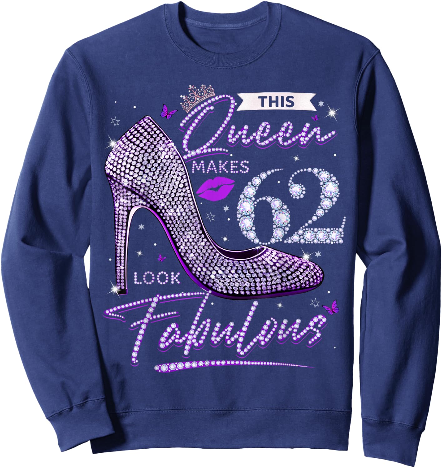 This Queen Makes 62 Looks Fabulous Shirt 62nd Birthday Women Sweatshirt - Sweatshirt | Navy