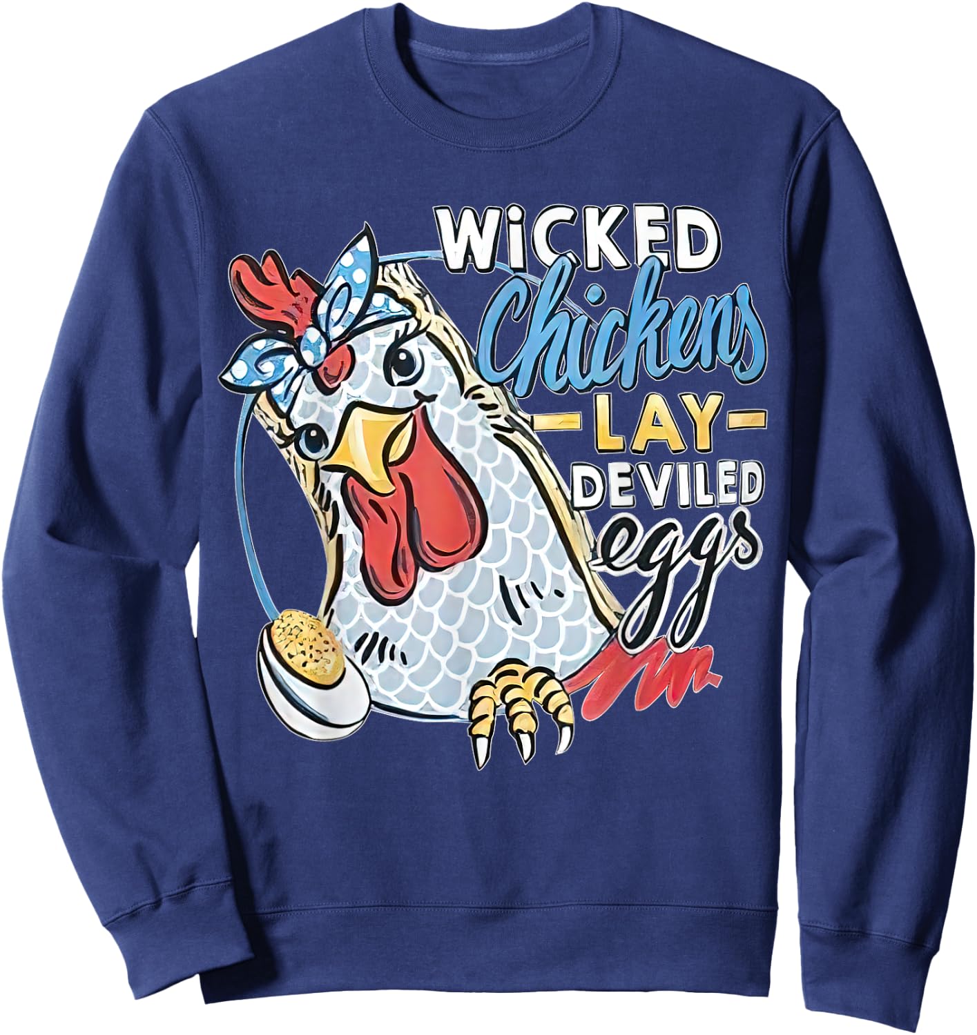 Wicked Chickens Lay Deviled Eggs Funny Chicken Lovers Sweatshirt - Sweatshirt | Navy
