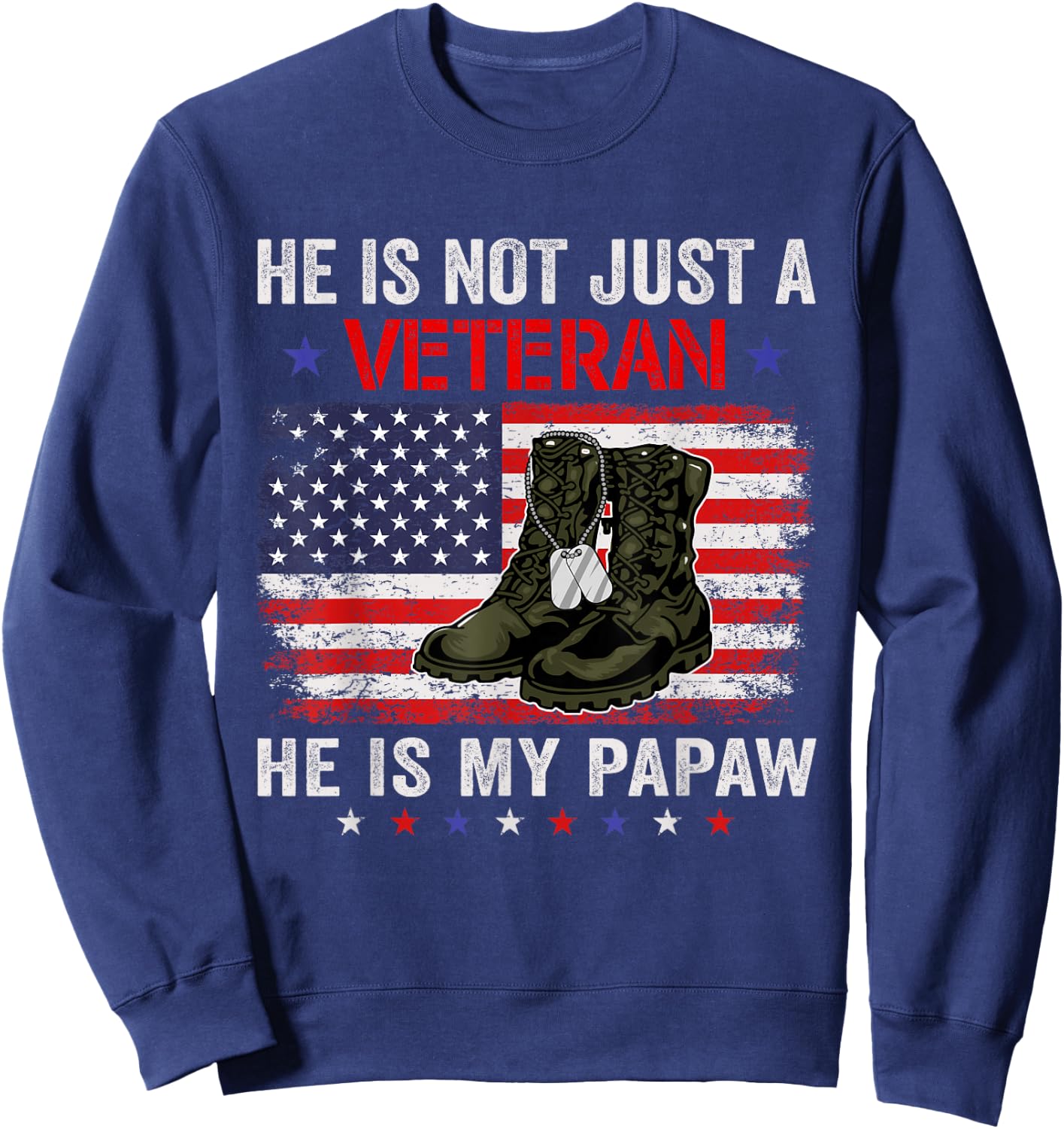He Is Not Just A Veteran My Papaw Veterans Day Patriotic Sweatshirt - Sweatshirt | Navy