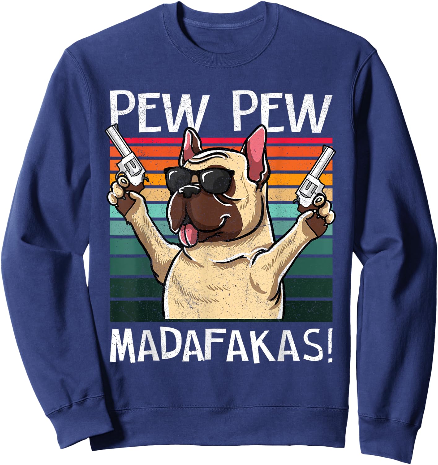 French Bulldog Pew Pew Dog Vintage Retro Sunset Dogs Guns Men Women Sweatshirt - Sweatshirt | Navy