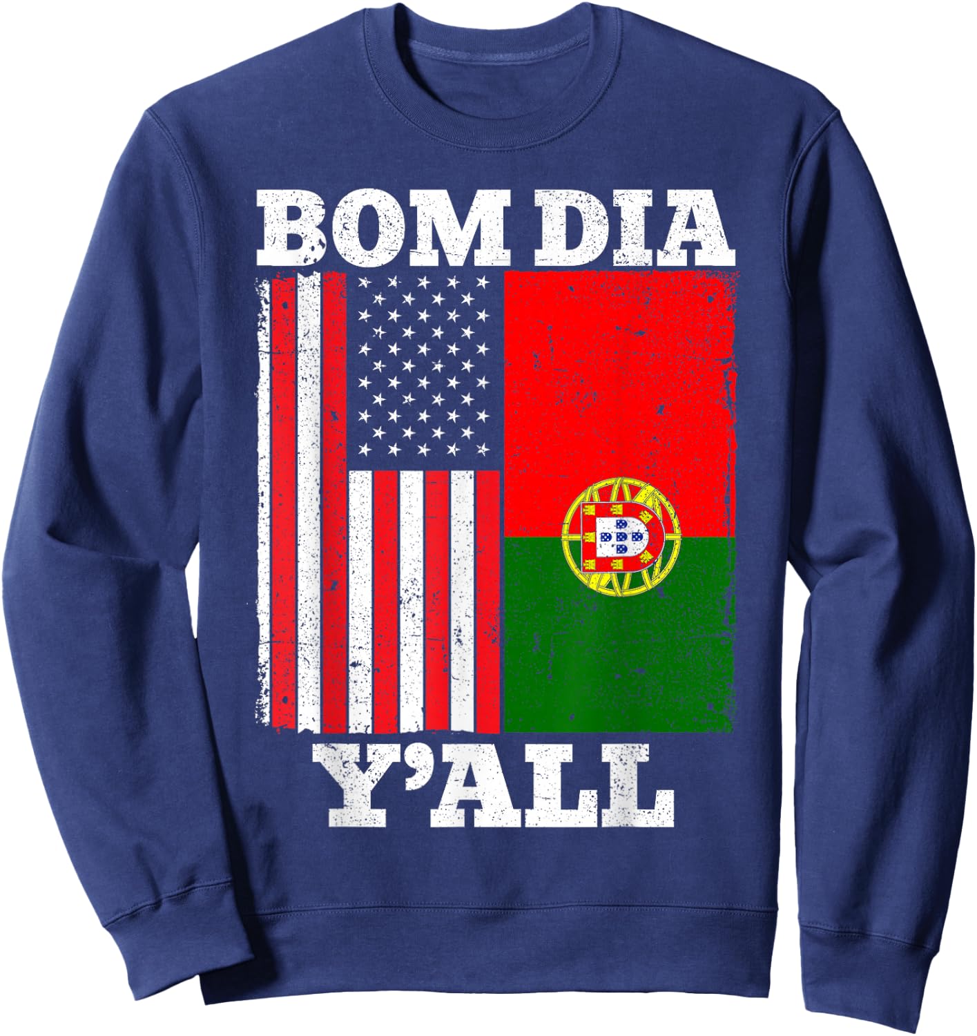 Portuguese American USA Portugal Flag Bom Dia Y'all Sweatshirt - Sweatshirt | Navy