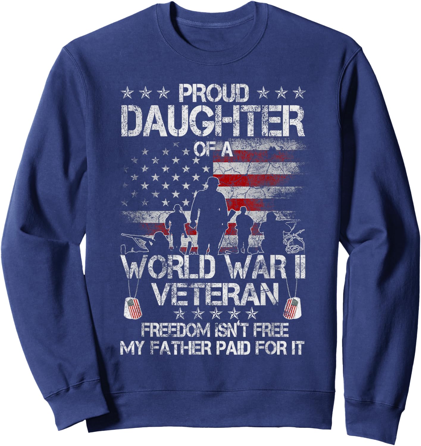 Proud Daughter of a WWII Veteran Veteran WW 2 Military Sweatshirt - Sweatshirt | Navy