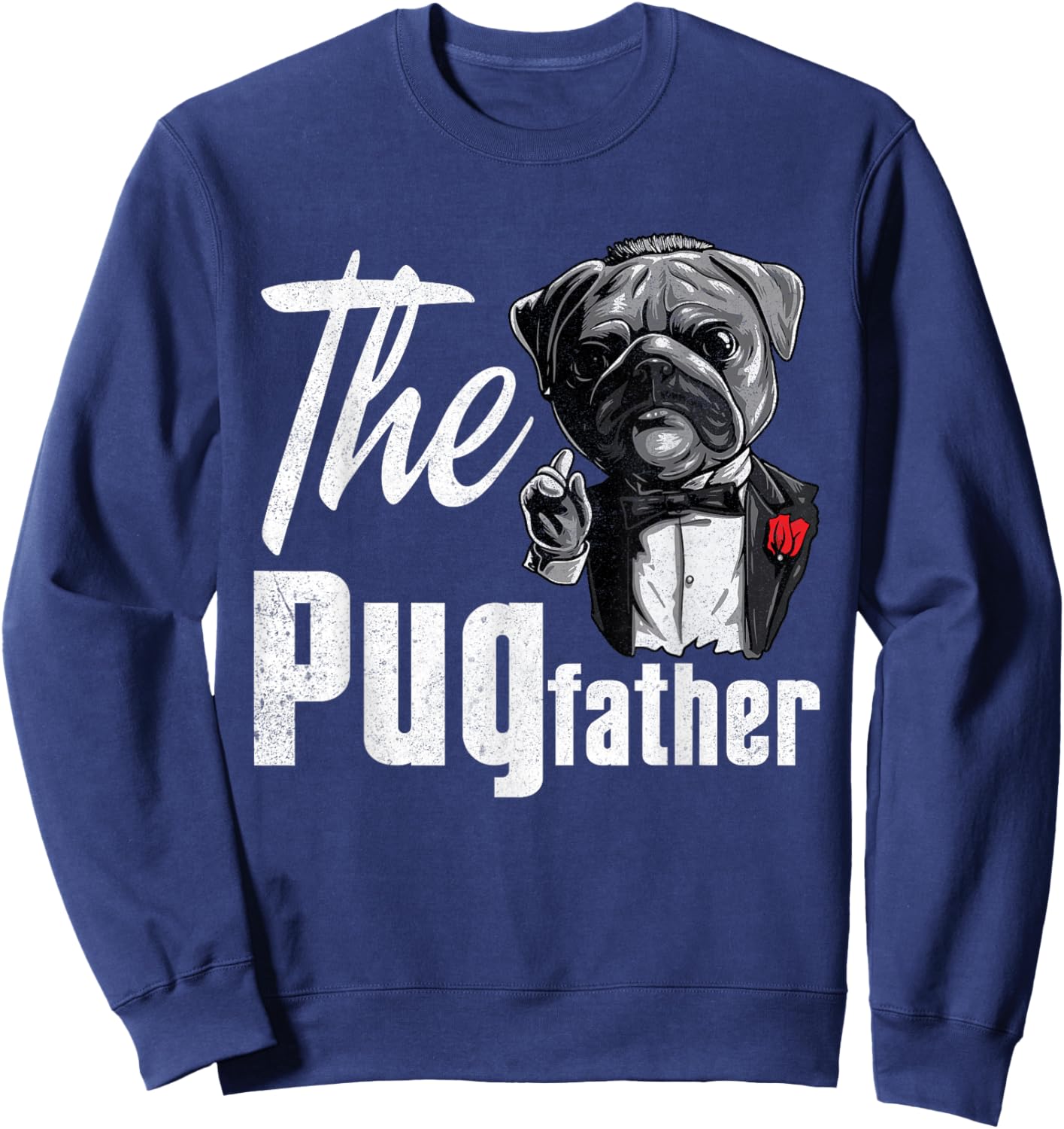 Funny Pug Owner The Pugfather Pug Father Pug Lover Men Women Sweatshirt - Sweatshirt | Navy
