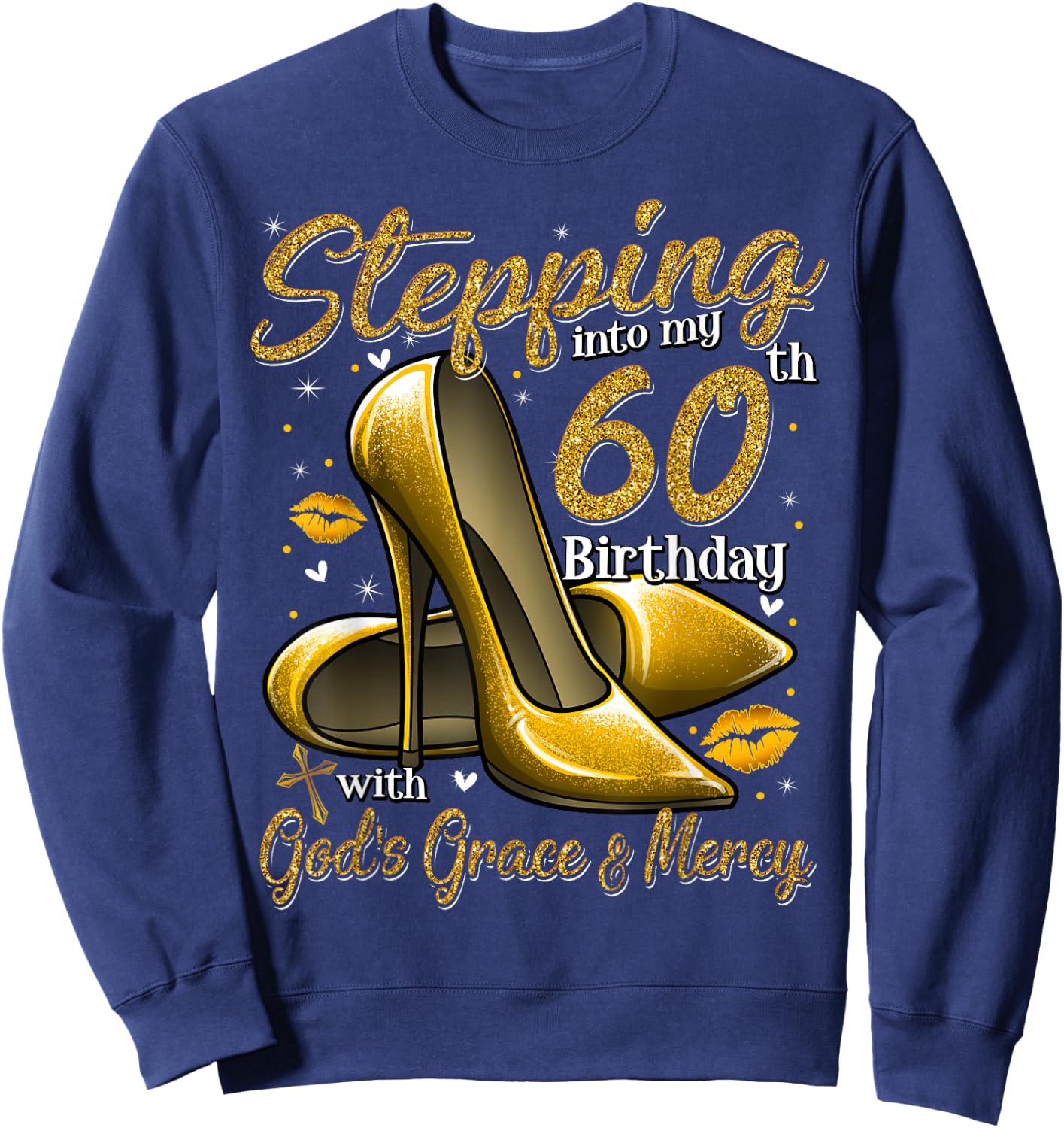 High Heels Stepping Into My 60th Birthday 60 and Fabulous Sweatshirt - Sweatshirt | Navy