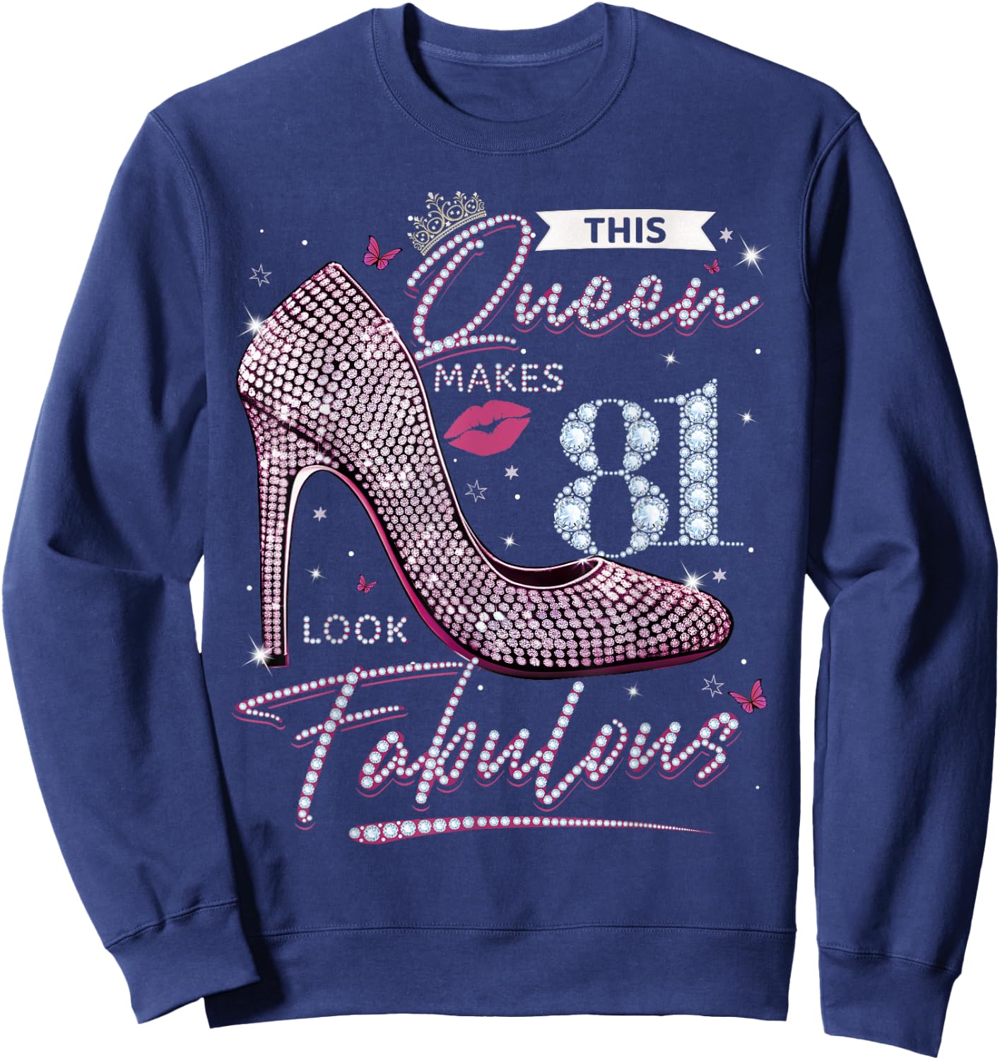 This Queen Makes 81 Looks Fabulous Shirt 81st Birthday Women Sweatshirt - Sweatshirt | Navy