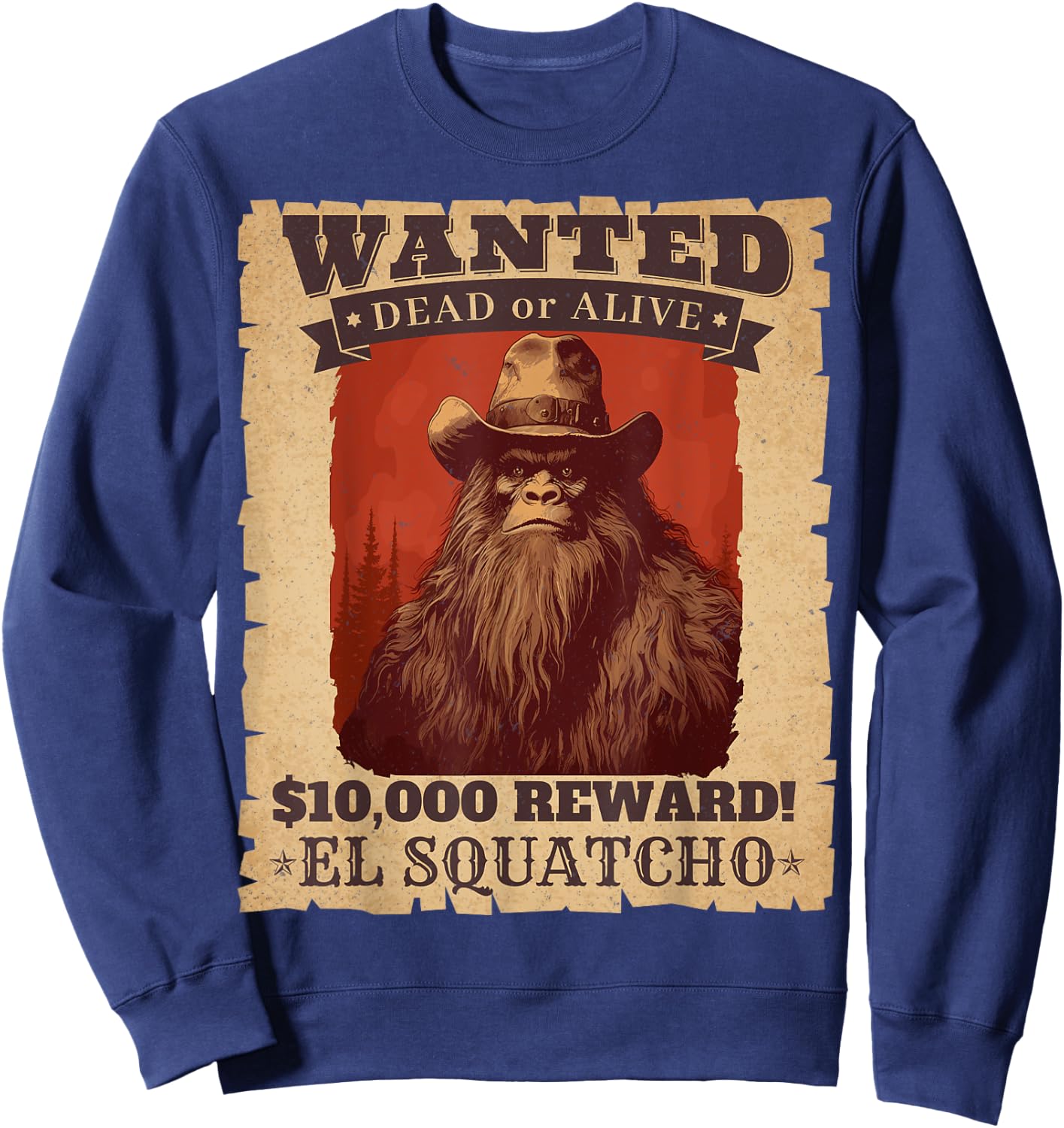Funny Sasquatch Western Bigfoot Wanted Poster Cowboy Lover Sweatshirt - Sweatshirt | Navy