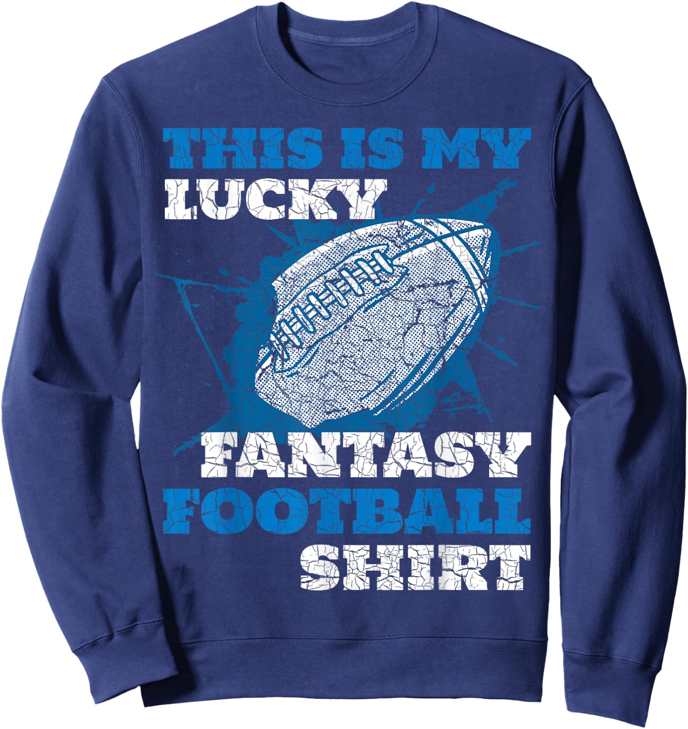Funny This Is My Lucky Fantasy Football Shirt Sweatshirt - Sweatshirt | Navy