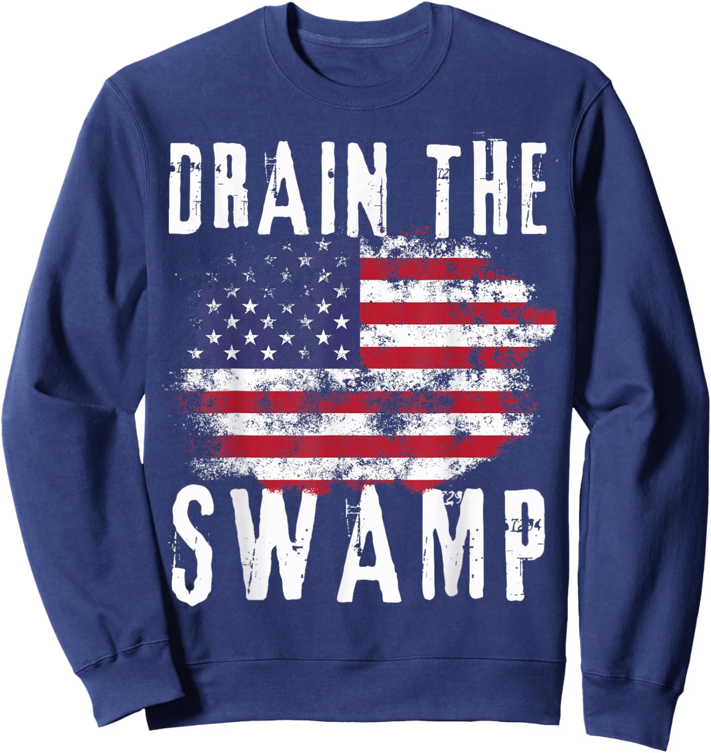 Drain The Swamp - Rustic USA Patriot 2024 Political Sweatshirt - Sweatshirt | Navy