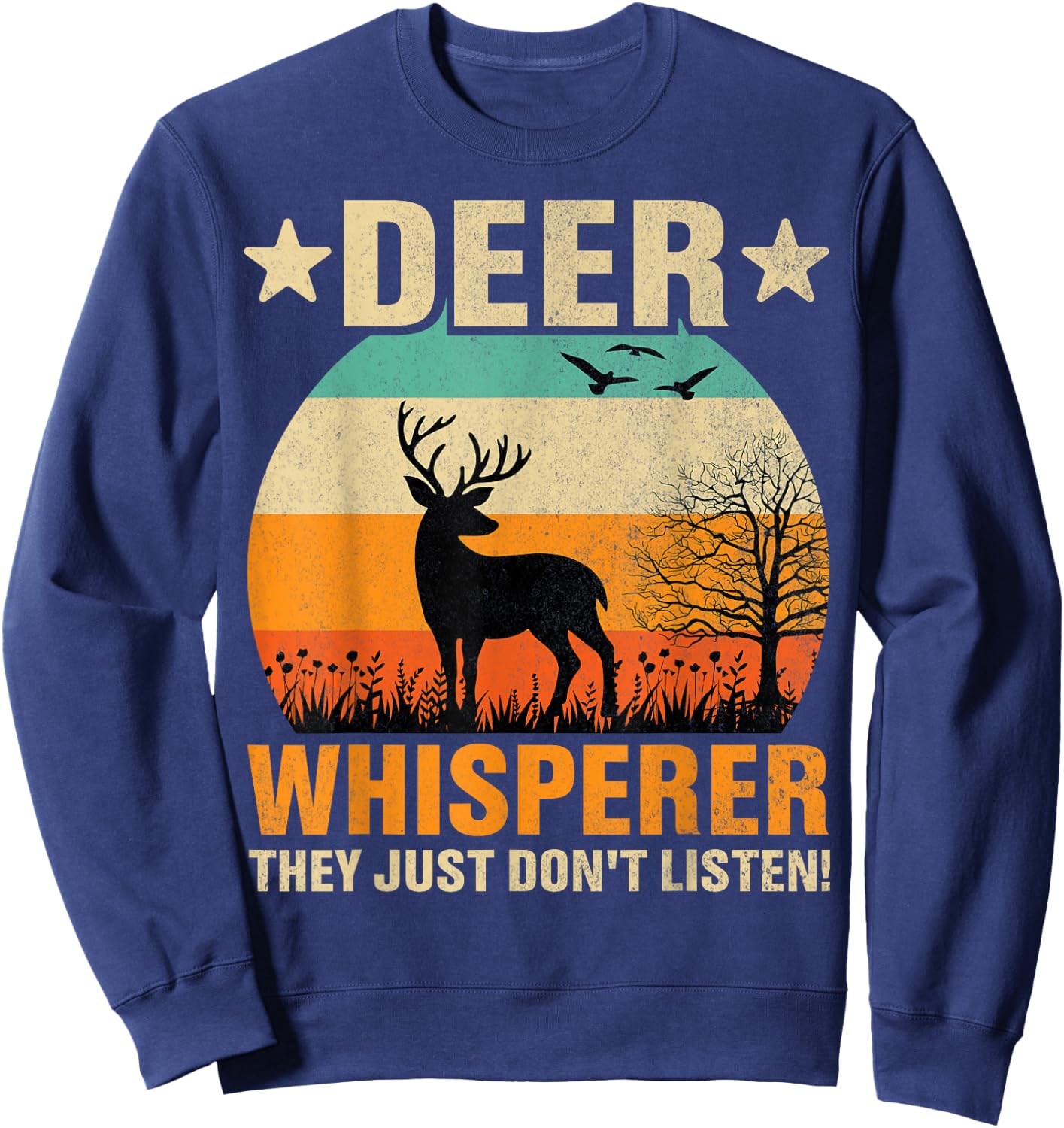 Deer Whisperer Humor Nature Wildlife Wildlife Humor Sweatshirt - Sweatshirt | Navy