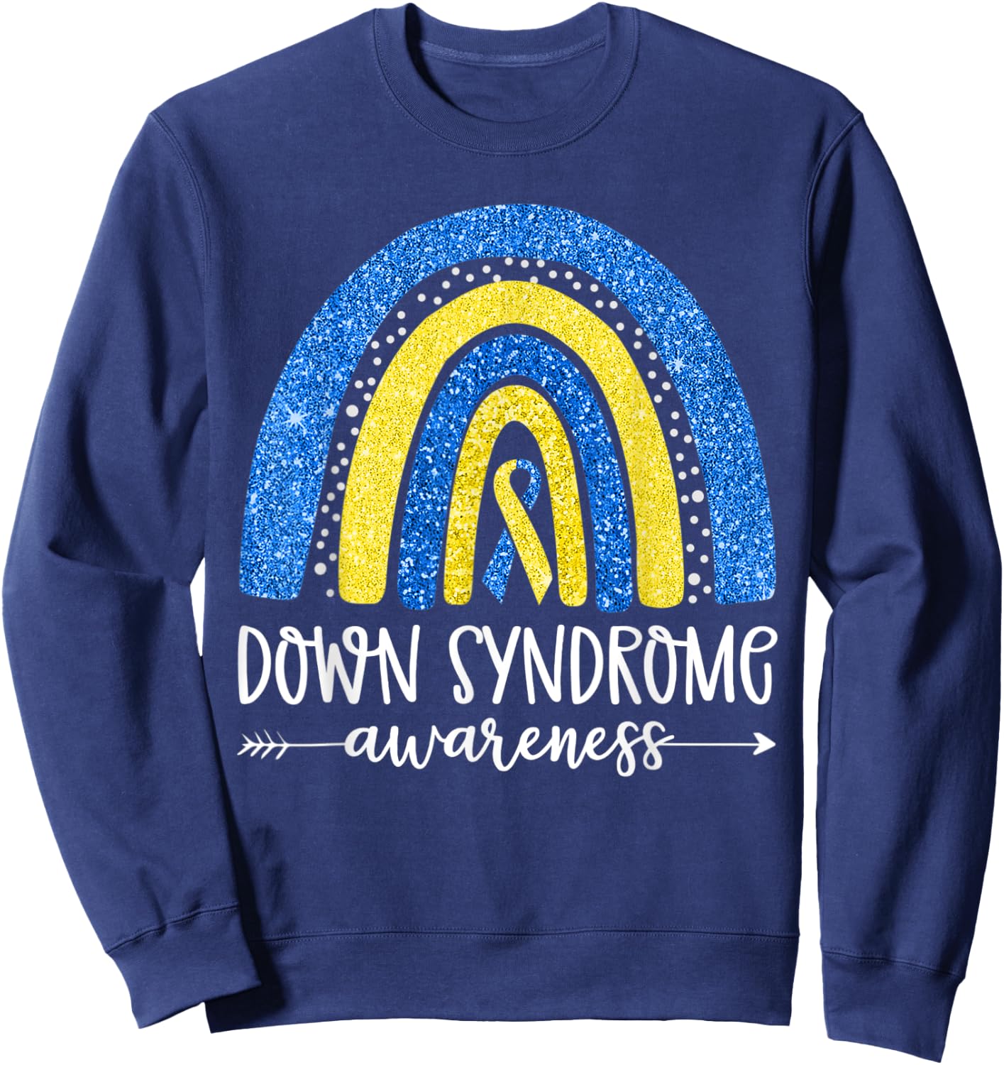 World Down Syndrome Awareness Month Rainbow National T21 Day Sweatshirt - Sweatshirt | Navy