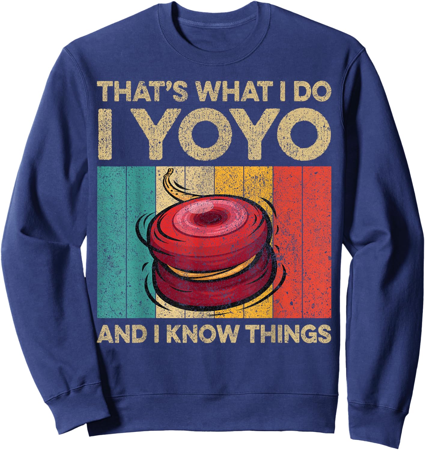 I Yoyo And I Know Things | Funny Vintage Yoyo Sweatshirt - Sweatshirt | Navy