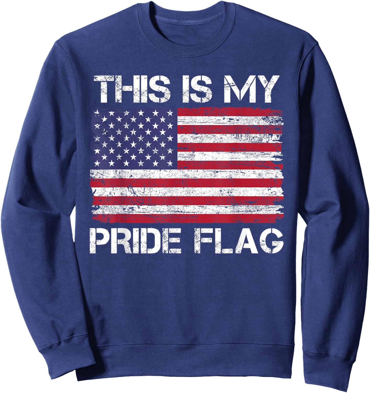 This is My Pride Flag USA American 4th of July Patriotic Sweatshirt - Sweatshirt | Navy