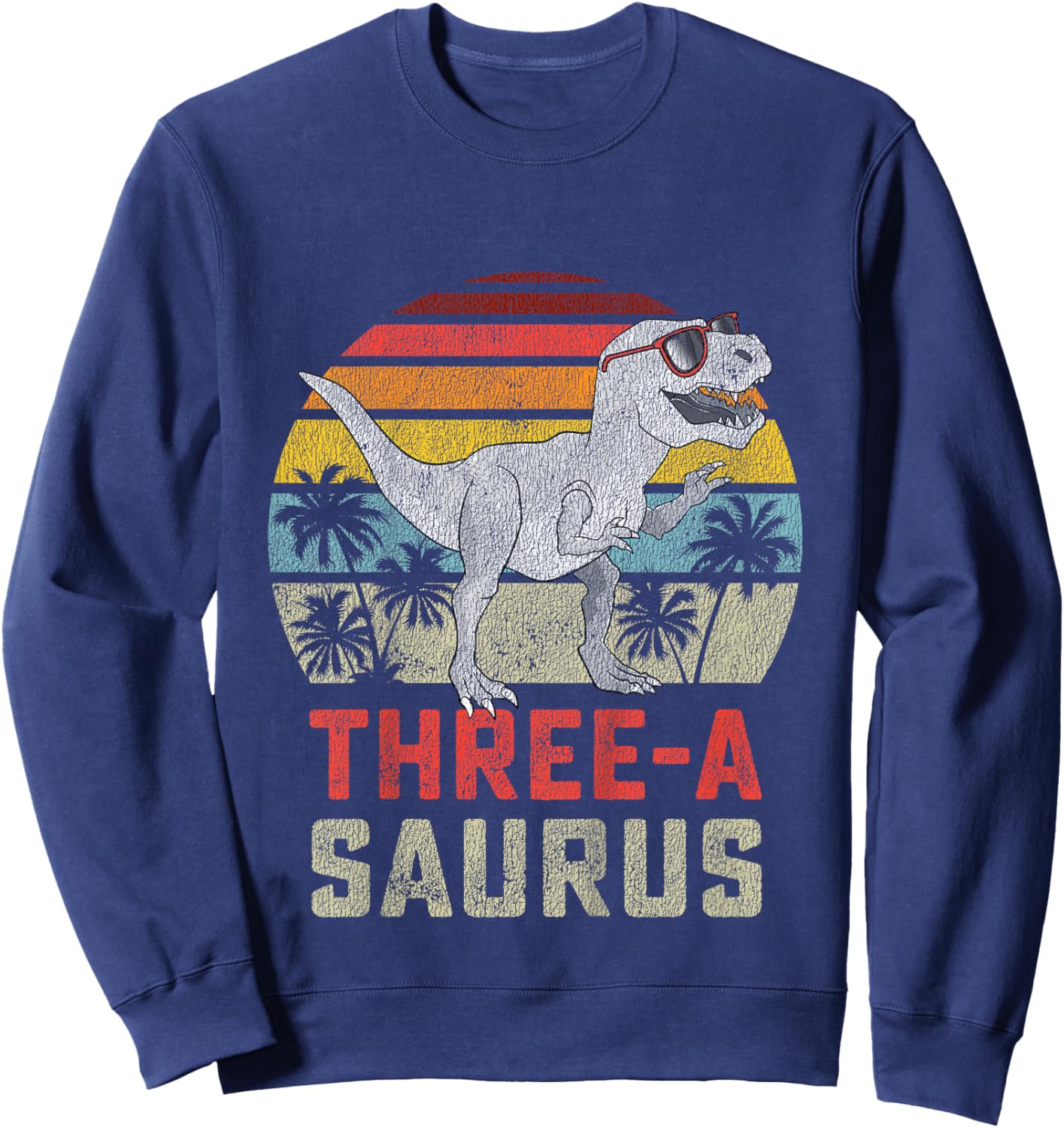 Three a Saurus Birthday T Rex 3 Year Old Dino 3rd Dinosaur Sweatshirt - Sweatshirt | Navy