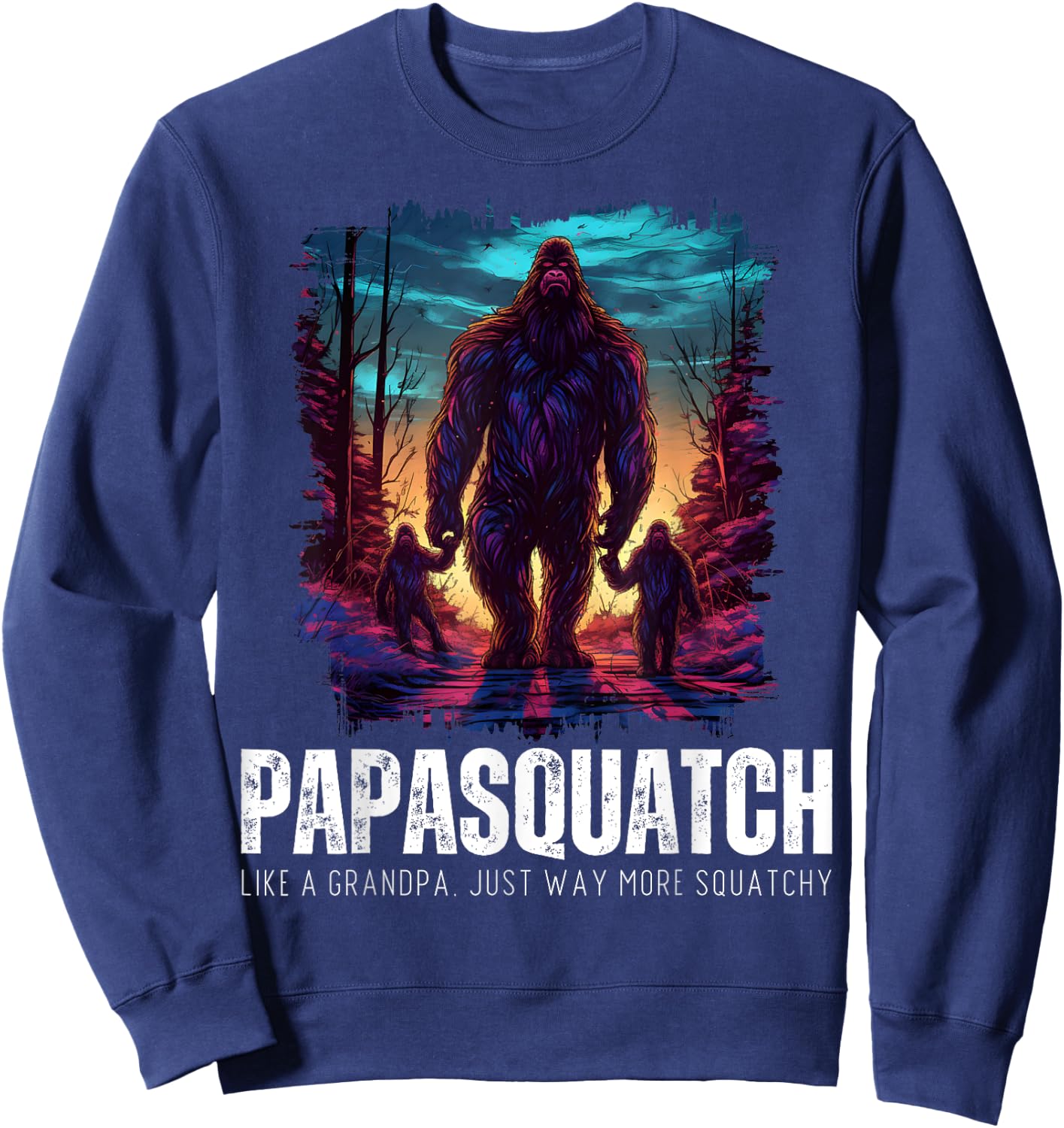 Papasquatch Like A Grandpa Just Way More Squatchy Bigfoot Sweatshirt - Sweatshirt | Navy