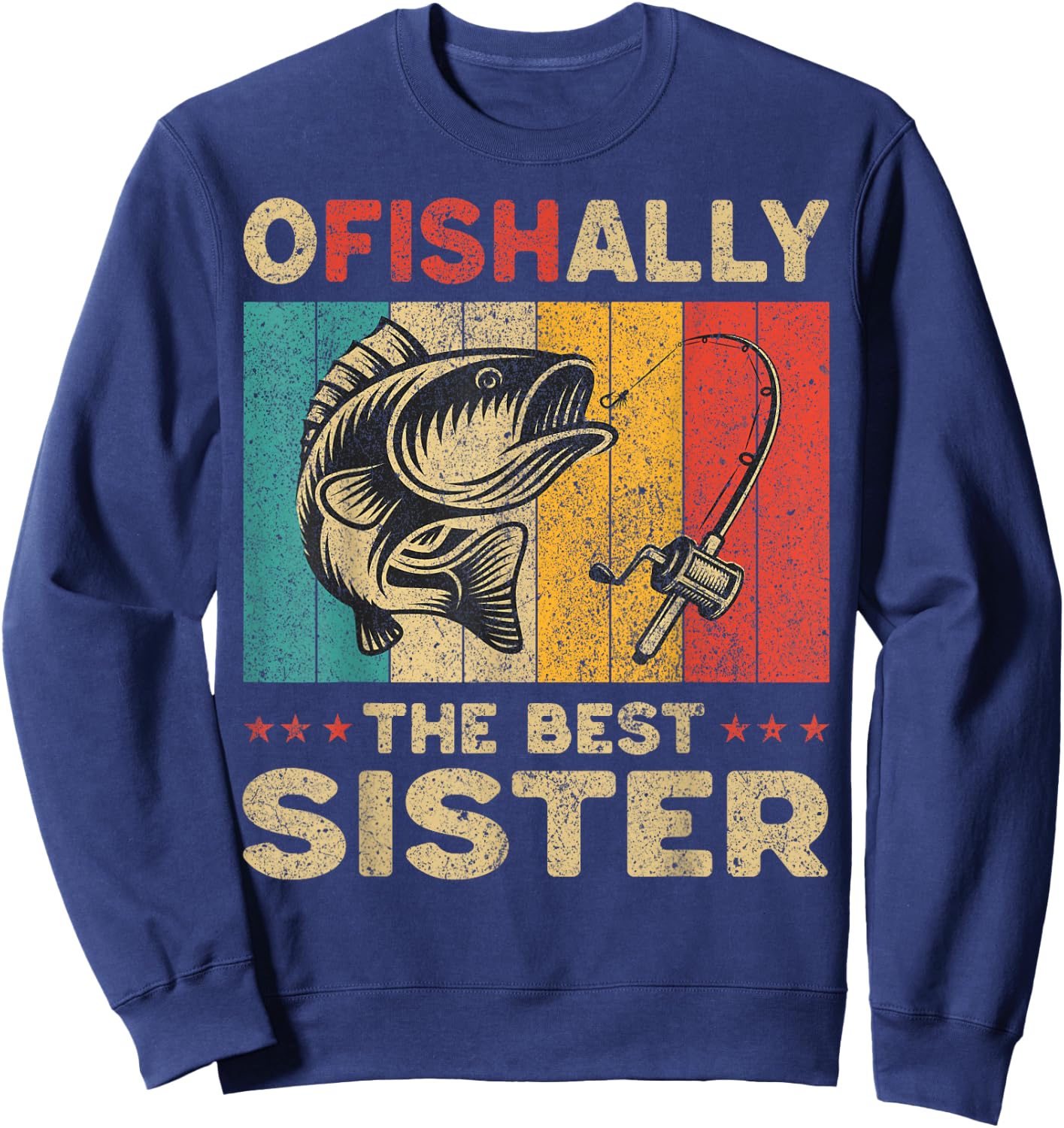 Father's Day Funny Fishing Ofishally The Best Sister Sweatshirt - Sweatshirt | Navy