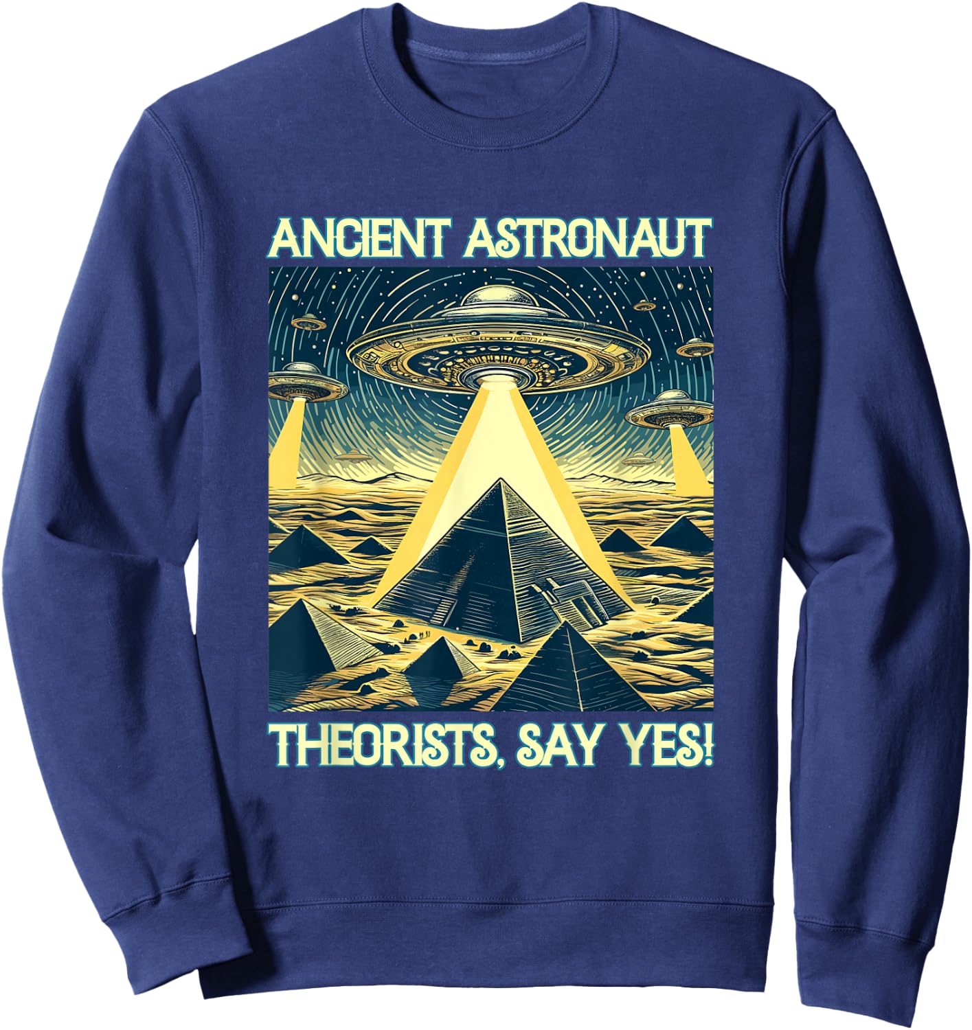 Ancient Astronaut Theorists, Say yes - Aliens Sweatshirt - Sweatshirt | Navy
