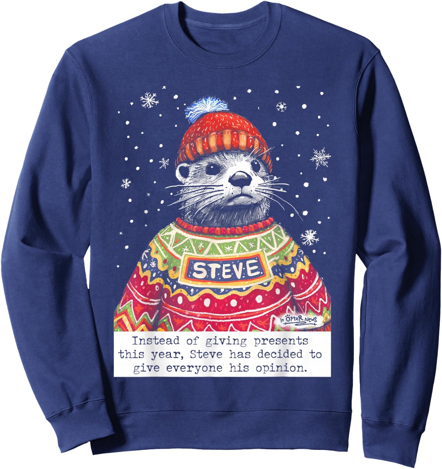 Steve Otter Instead Of Giving Presents This Year Sweatshirt - Sweatshirt | Navy