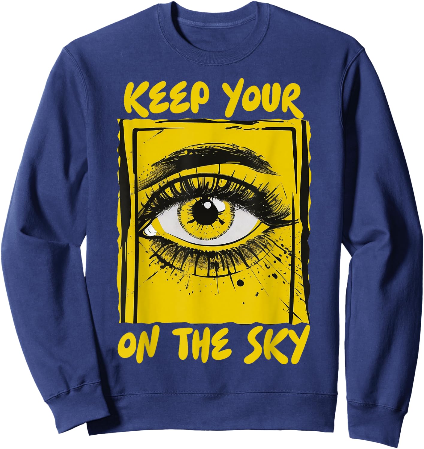 Keep Your Eye On The Sky UFO Alien Area 51 Alien Sighting Sweatshirt - Sweatshirt | Navy