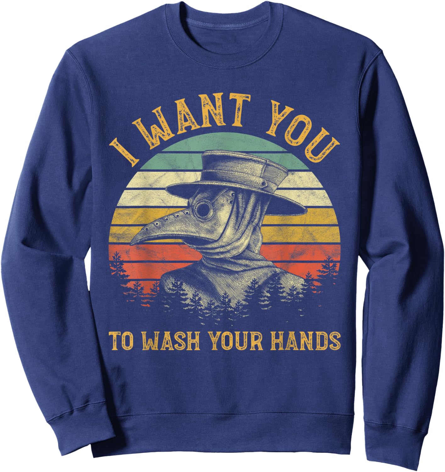 I Want You To Wash Your Hands Medieval Plague Doctor Sweatshirt - Sweatshirt | Navy