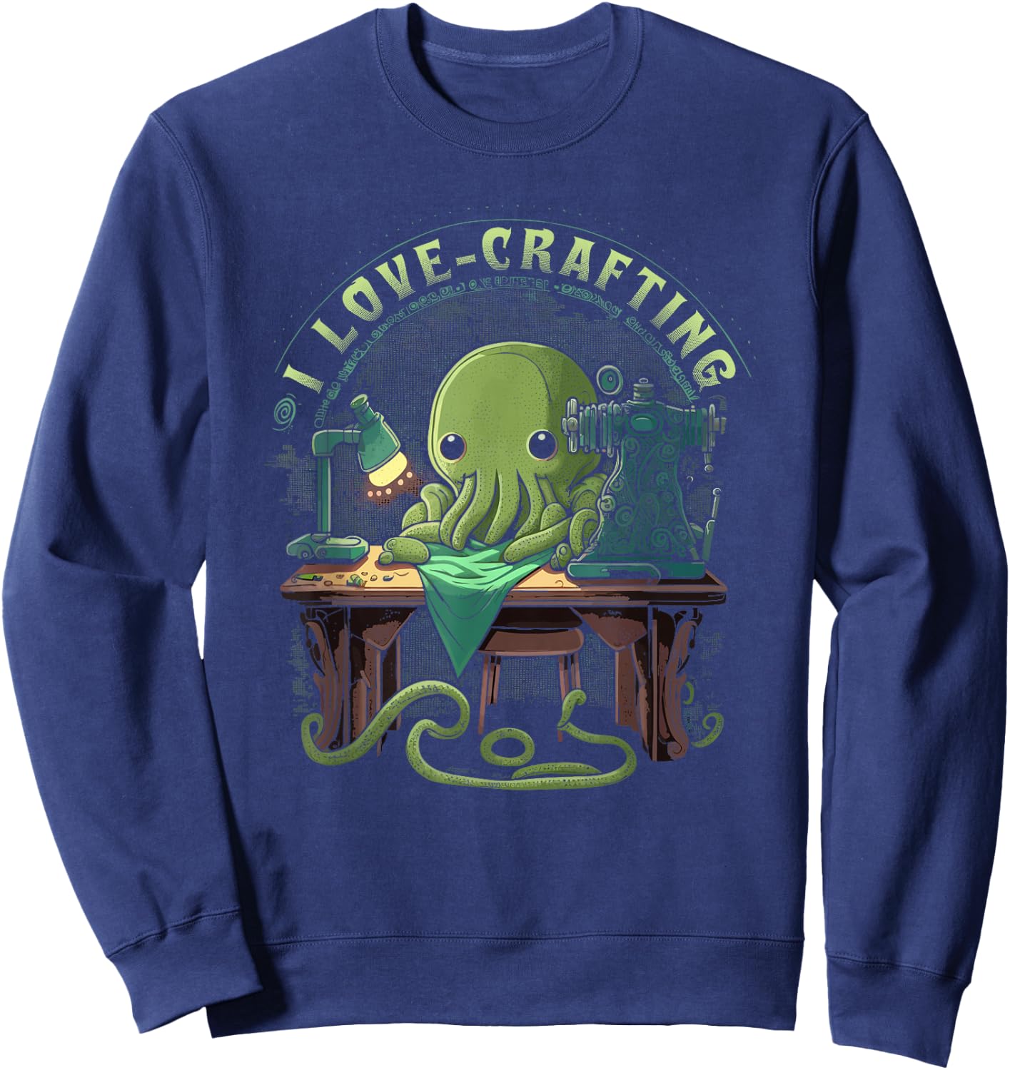 Cthulhu I Love Crafting, Funny Cute Sewing Cthulhu Sweatshirt - Sweatshirt | Navy