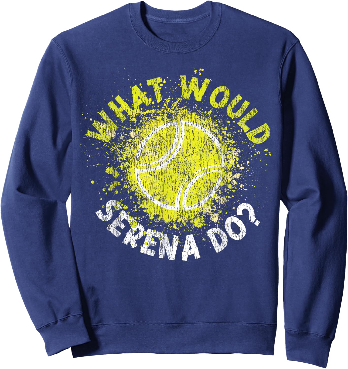 Funny Tennis Player Racket What Would Serena Do? Sweatshirt - Sweatshirt | Navy