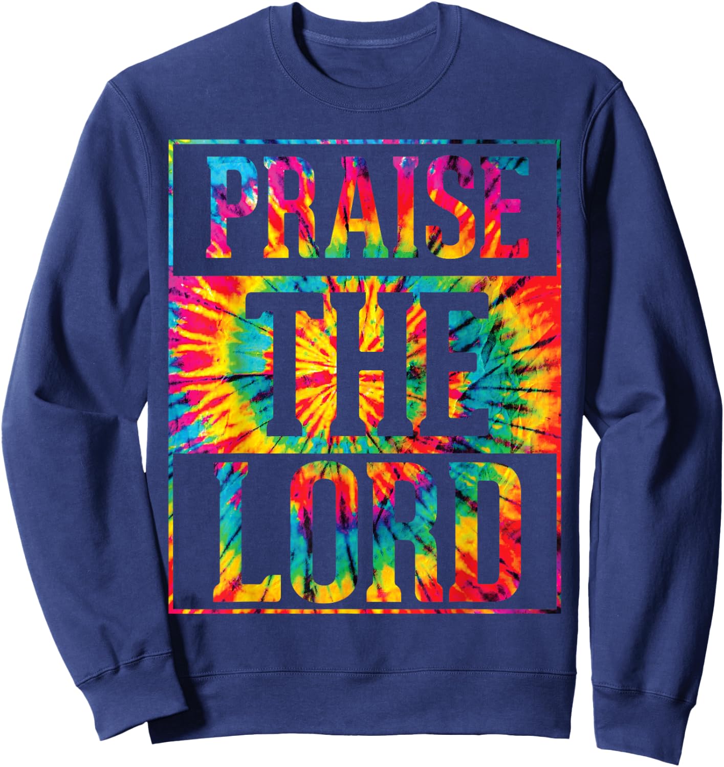 Praise The Lord Christian Faith Tie Dye Cute Christianity Sweatshirt - Sweatshirt | Navy